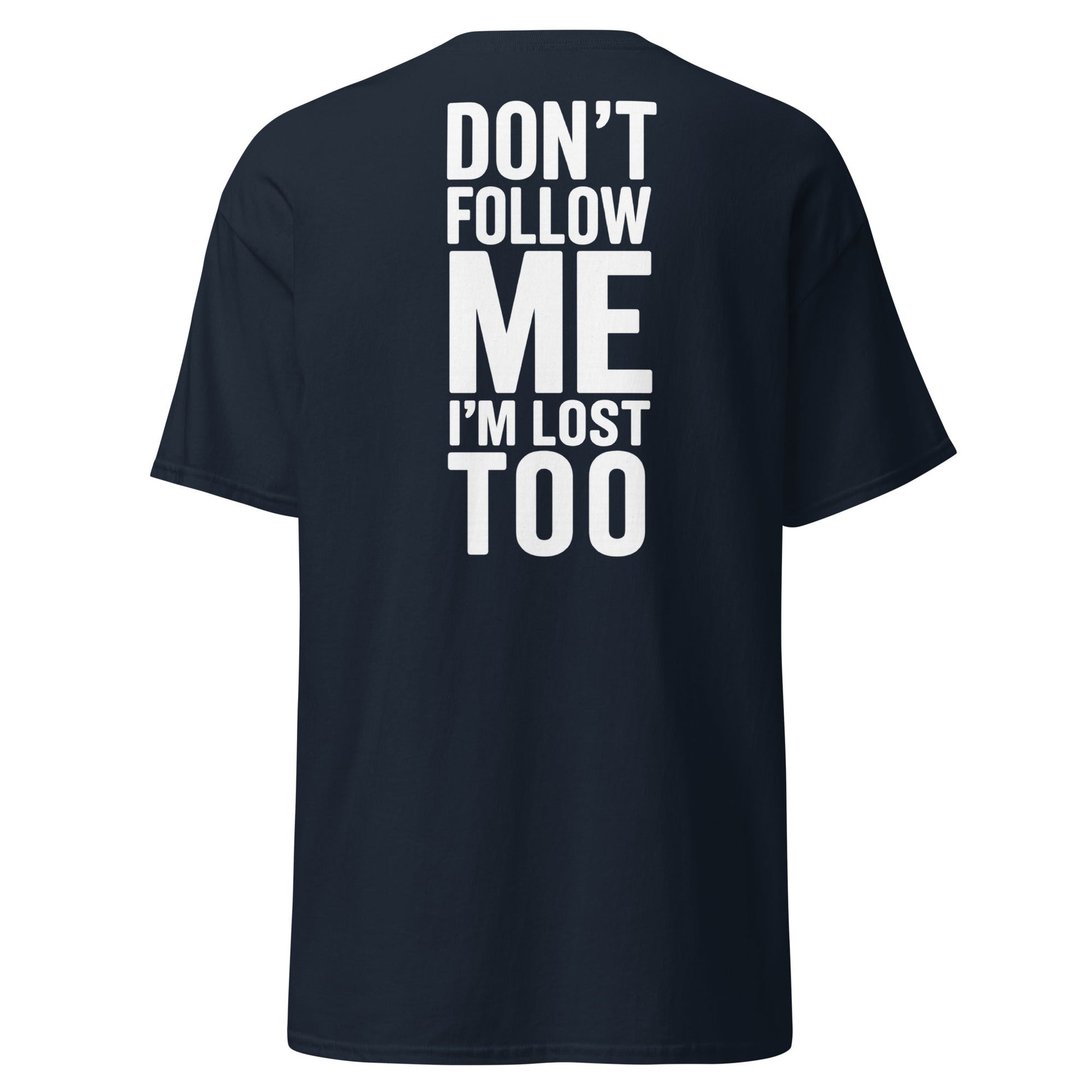 Don’t Follow Me I’m Lost Too T-Shirt – Funny Quote Tee - Navy - T-Shirts Online