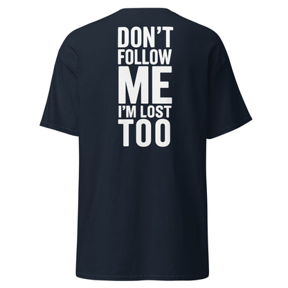 Don’t Follow Me I’m Lost Too T-Shirt – Funny Quote Tee - Navy - T-Shirts Online