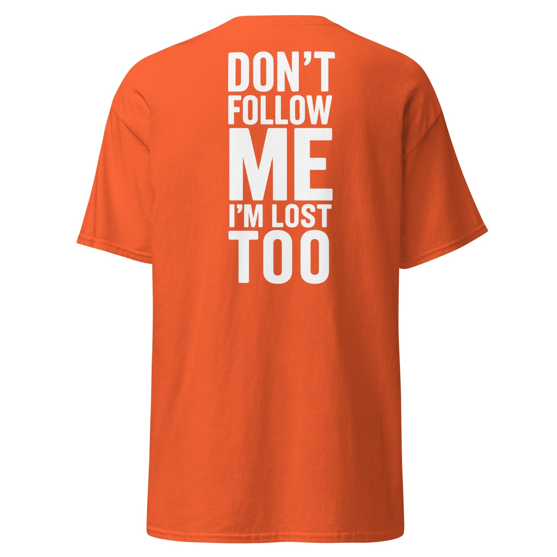 Don’t Follow Me I’m Lost Too T-Shirt – Funny Quote Tee - Orange - T-Shirts Online