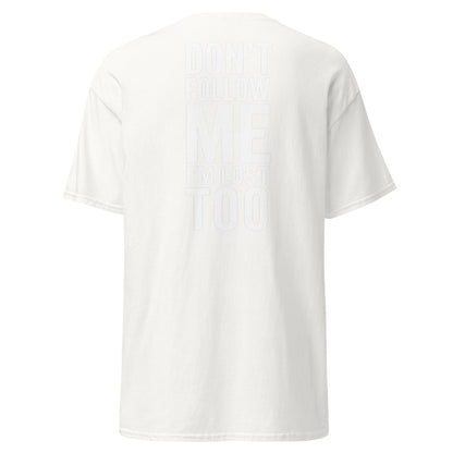 Don’t Follow Me I’m Lost Too T-Shirt – Funny Quote Tee - White - T-Shirts Online