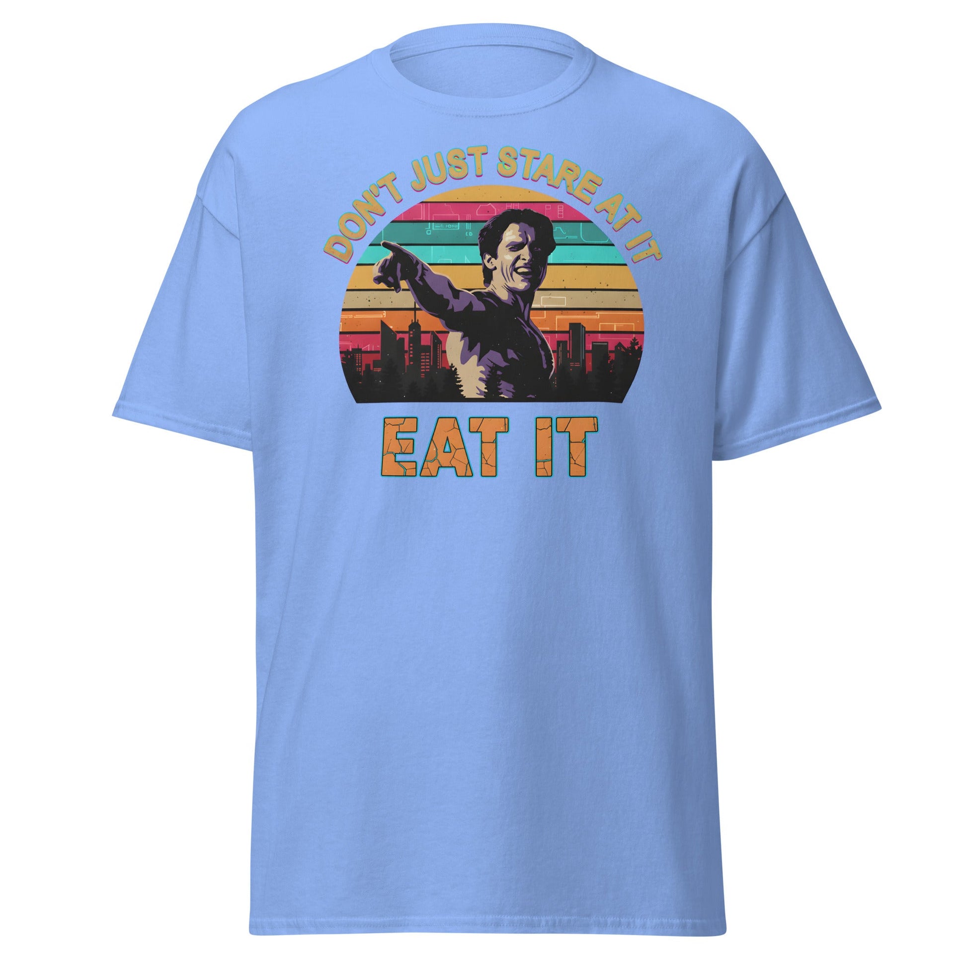 Don't Just Stare At It Eat It T-Shirt - Funny Meme Tee - Carolina Blue - T-Shirts Online