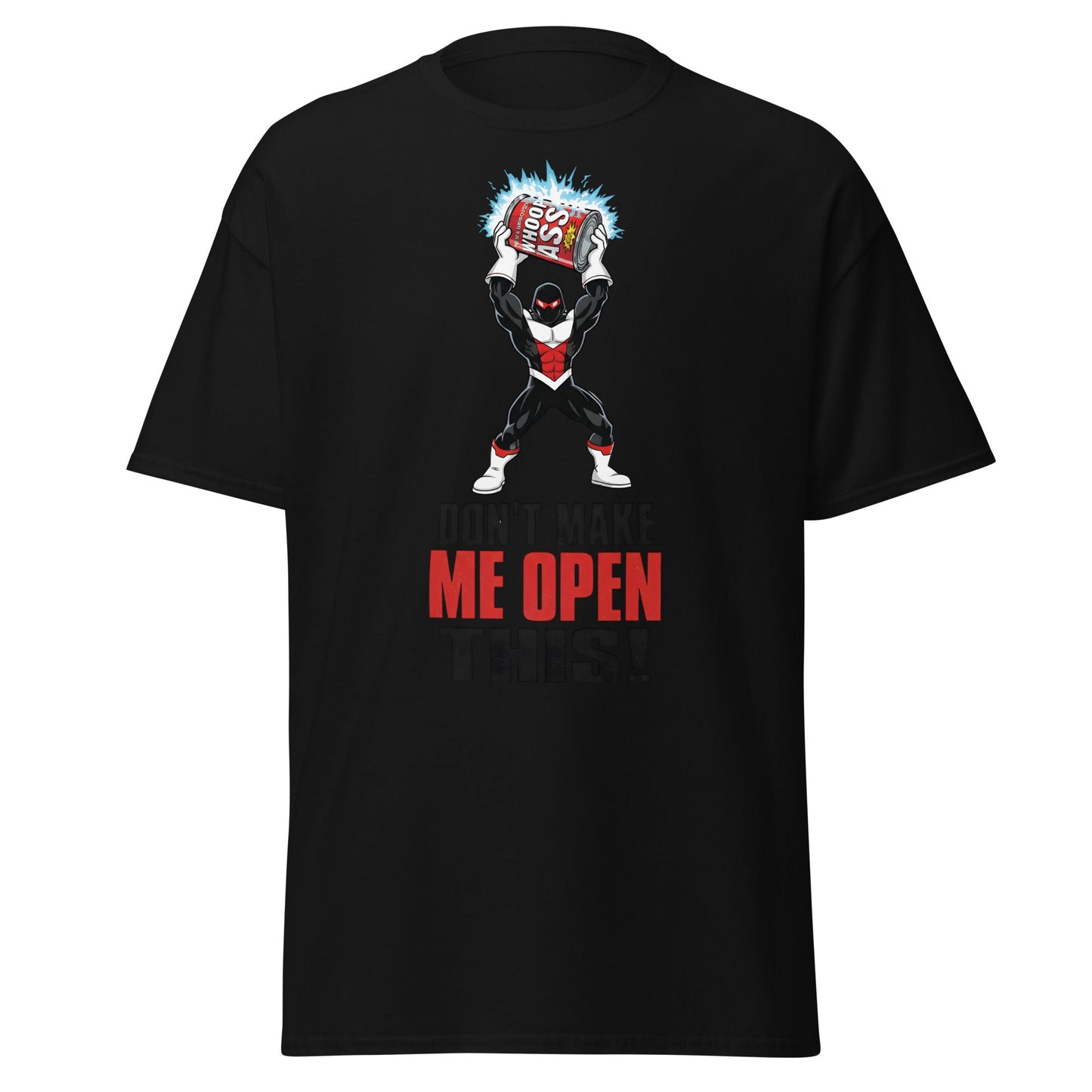 Don't Make Me Open This Can of Whoop Ass Tee - Black - T-Shirts Online
