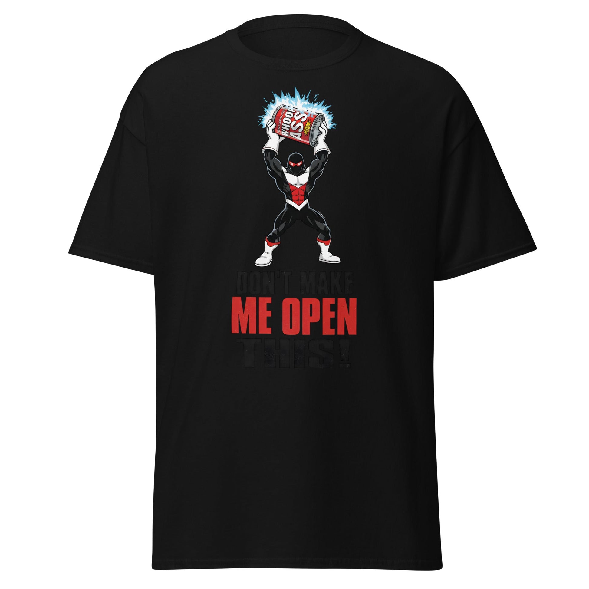 Don't Make Me Open This Can of Whoop Ass Tee - Black - T-Shirts Online