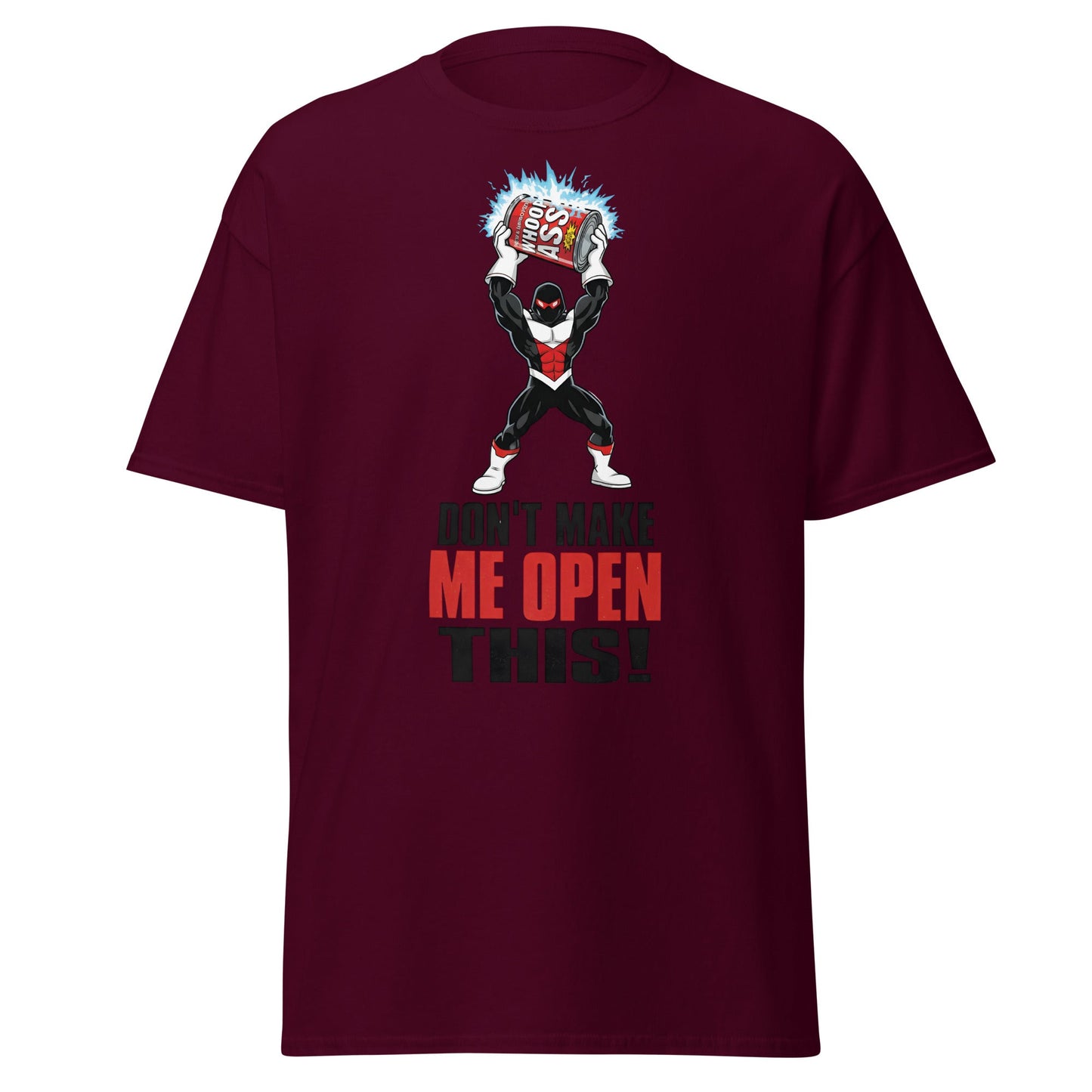 Don't Make Me Open This Can of Whoop Ass Tee - Maroon - T-Shirts Online