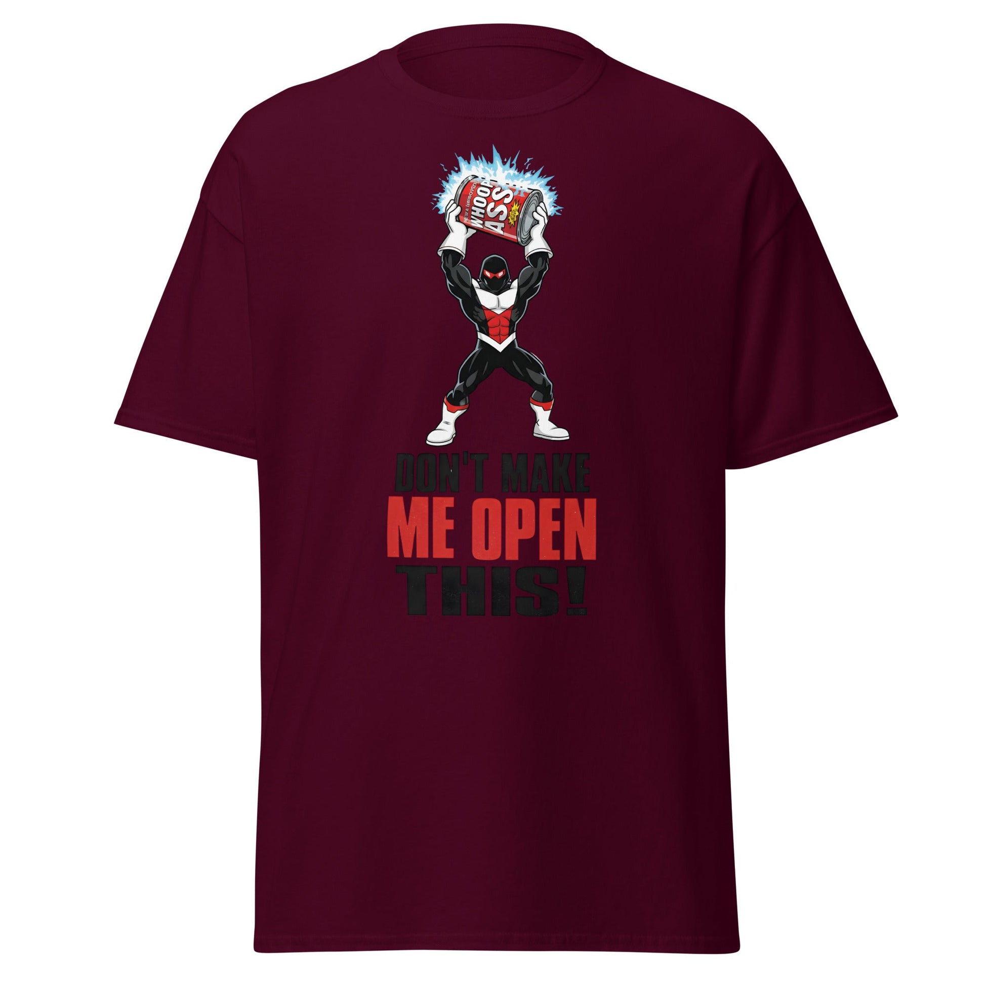Don't Make Me Open This Can of Whoop Ass Tee - Maroon - T-Shirts Online