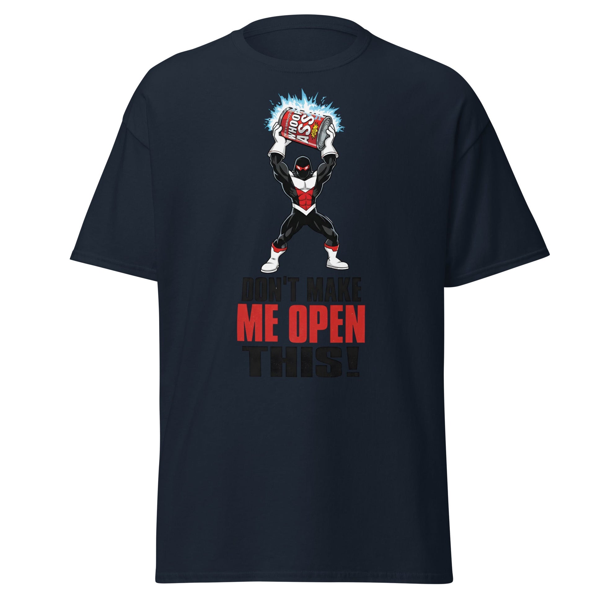 Don't Make Me Open This Can of Whoop Ass Tee - Navy - T-Shirts Online