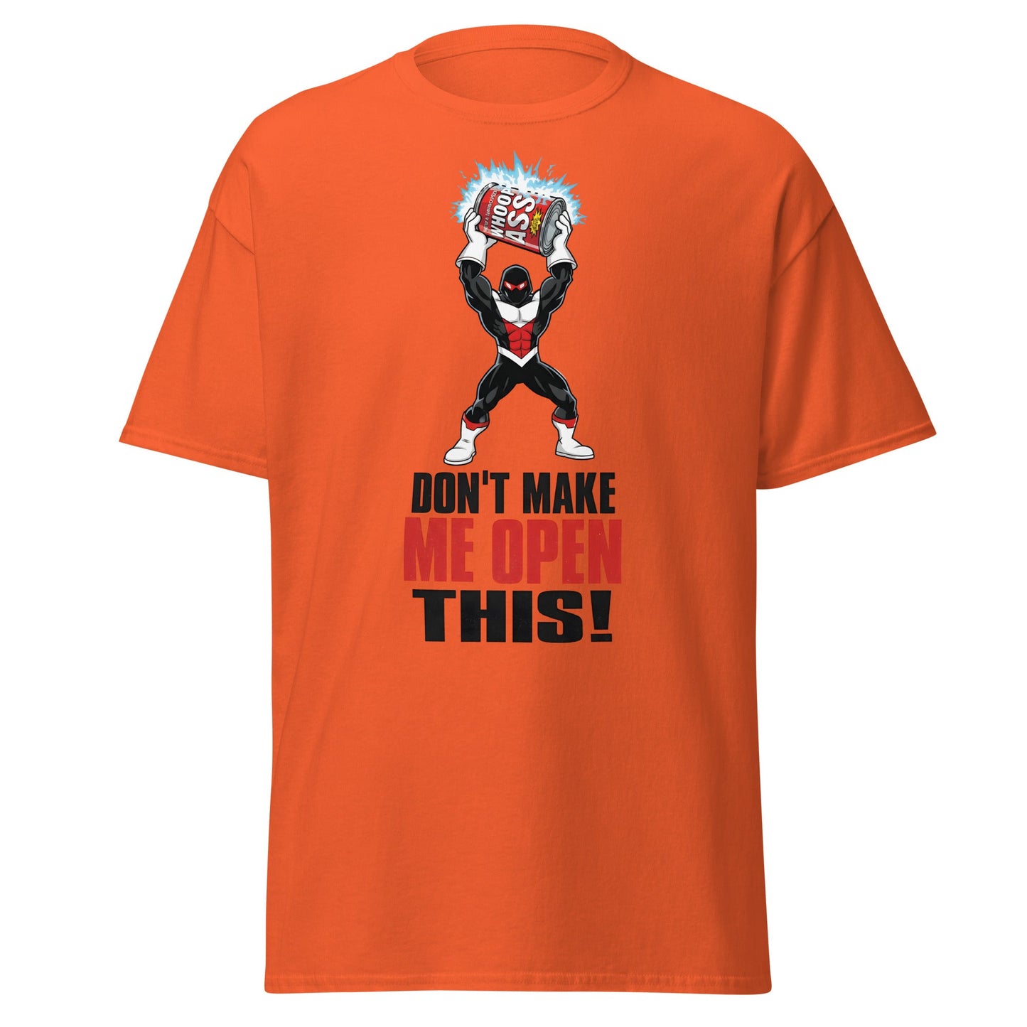Don't Make Me Open This Can of Whoop Ass Tee - Orange - T-Shirts Online