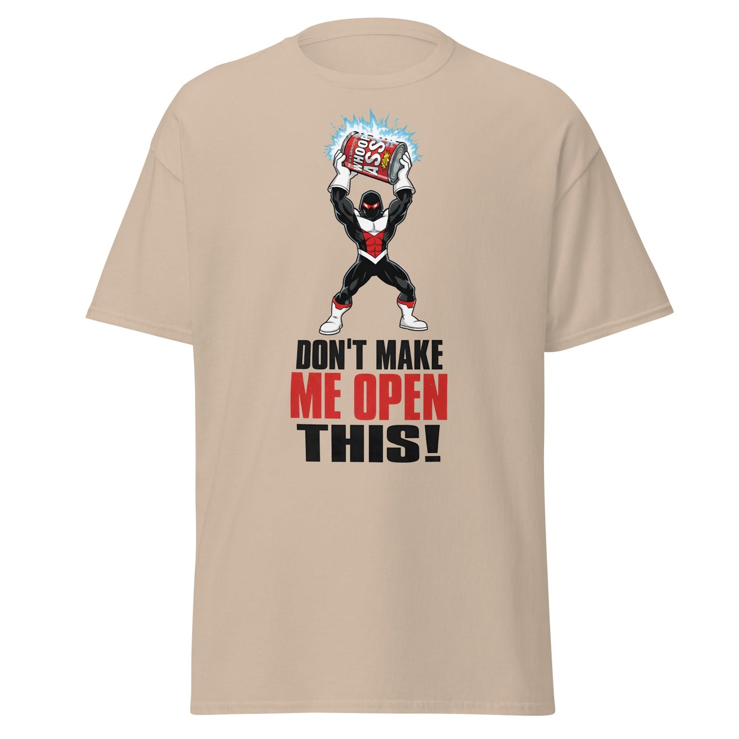 Don't Make Me Open This Can of Whoop Ass Tee - Sand - T-Shirts Online