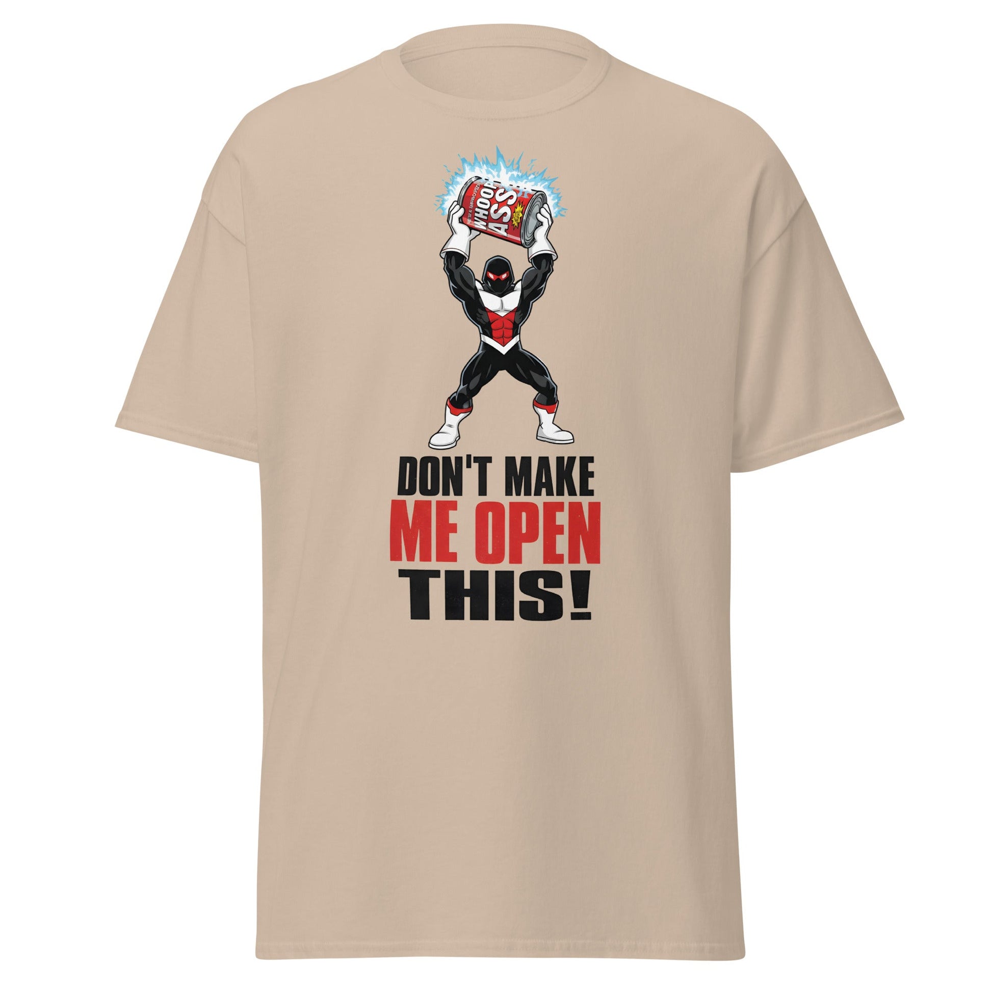 Don't Make Me Open This Can of Whoop Ass Tee - Sand - T-Shirts Online