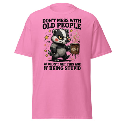 Don't Mess With Old People T-Shirt Grumpy Badger Funny Tee - Azalea - T-Shirts Online