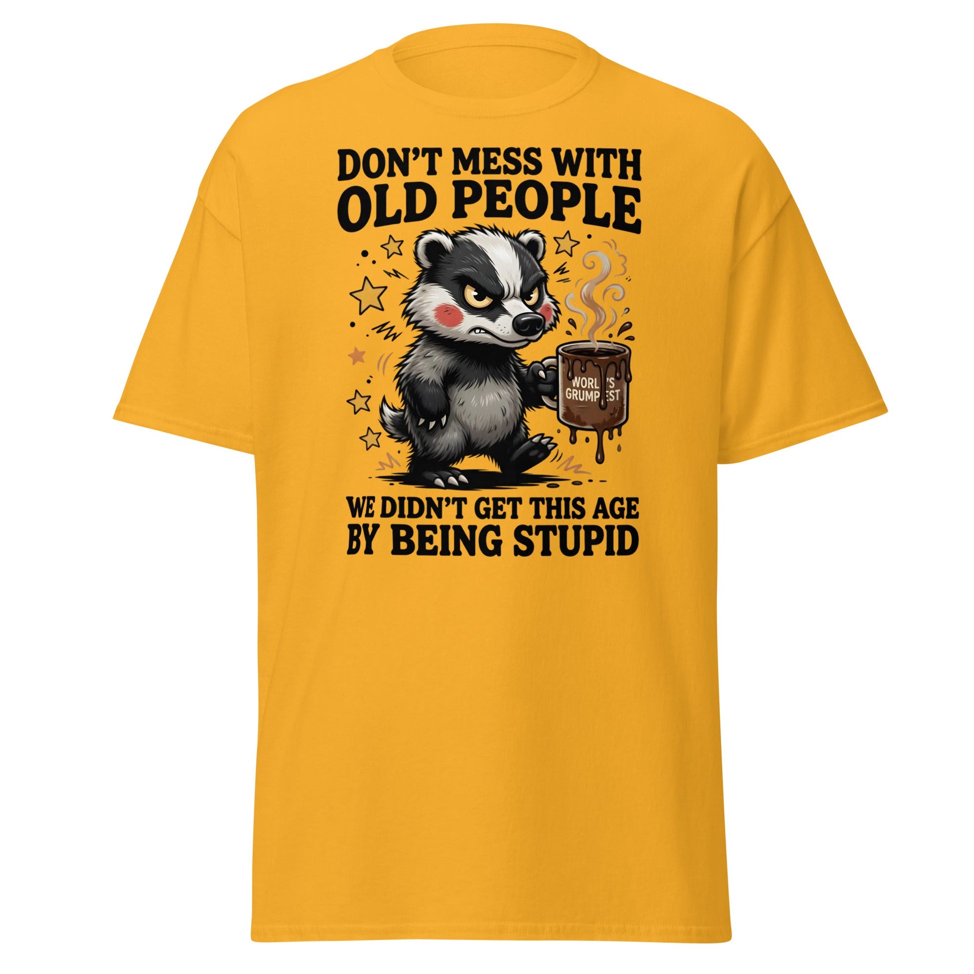 Don't Mess With Old People T-Shirt Grumpy Badger Funny Tee - Gold - T-Shirts Online