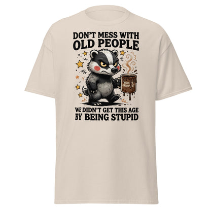 Don't Mess With Old People T-Shirt Grumpy Badger Funny Tee - Natural - T-Shirts Online