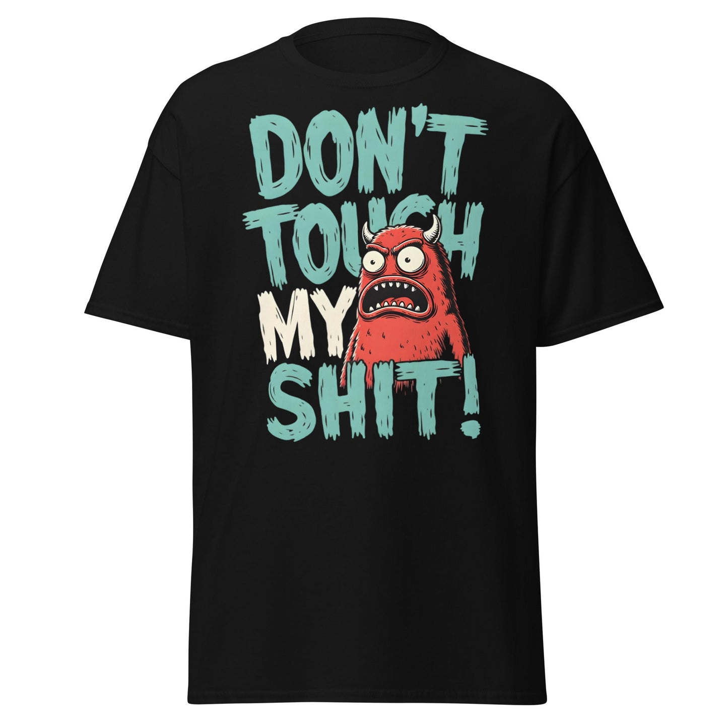 Don't Touch My Shit! Monster Tee – Funny Grumpy Graphic Shirt - Black - T-Shirts Online