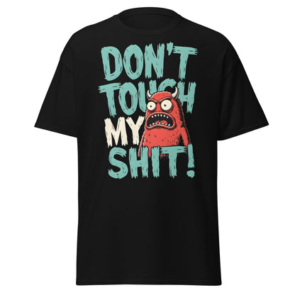 Don't Touch My Shit! Monster Tee – Funny Grumpy Graphic Shirt - Black - T-Shirts Online