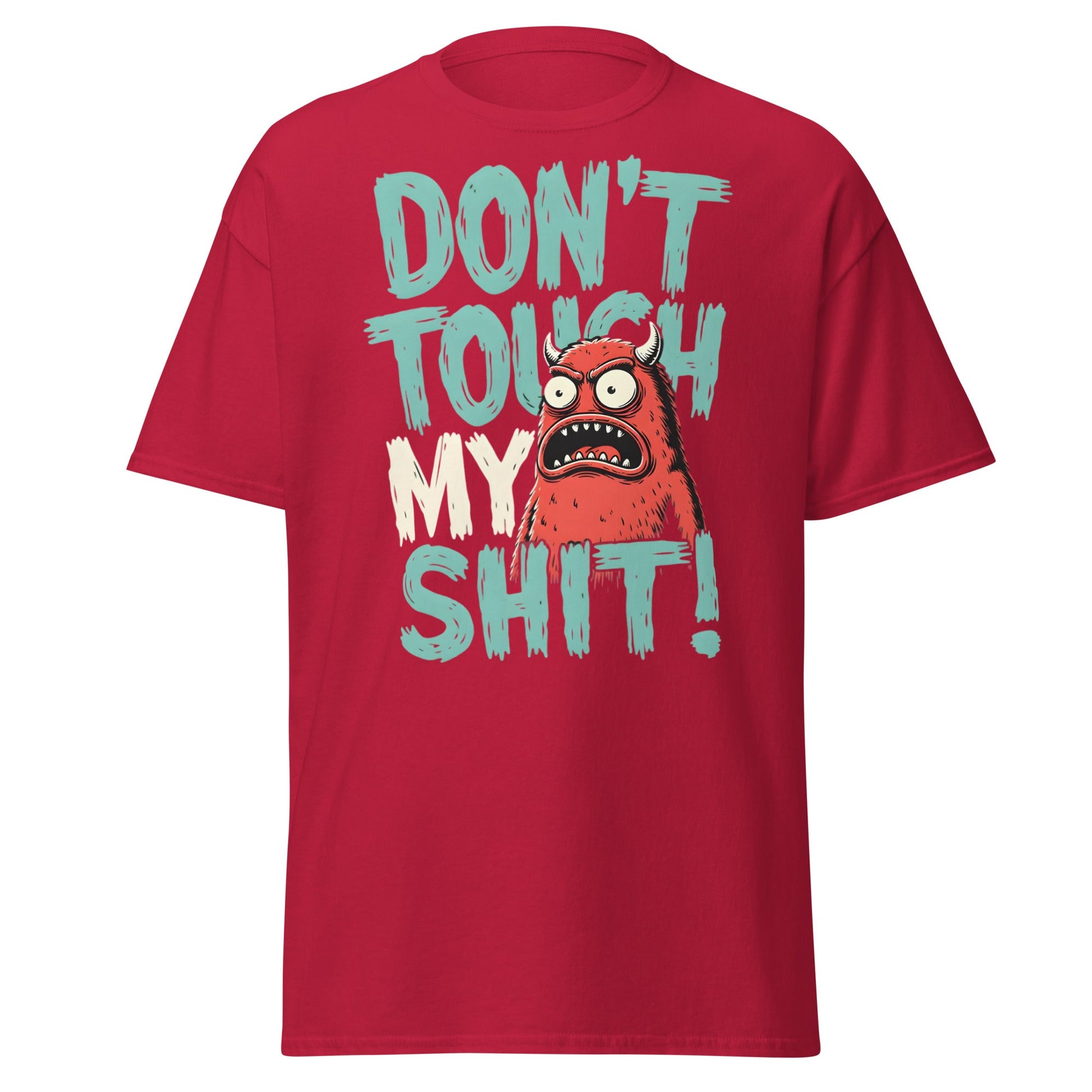Don't Touch My Shit! Monster Tee – Funny Grumpy Graphic Shirt - Cardinal - T-Shirts Online
