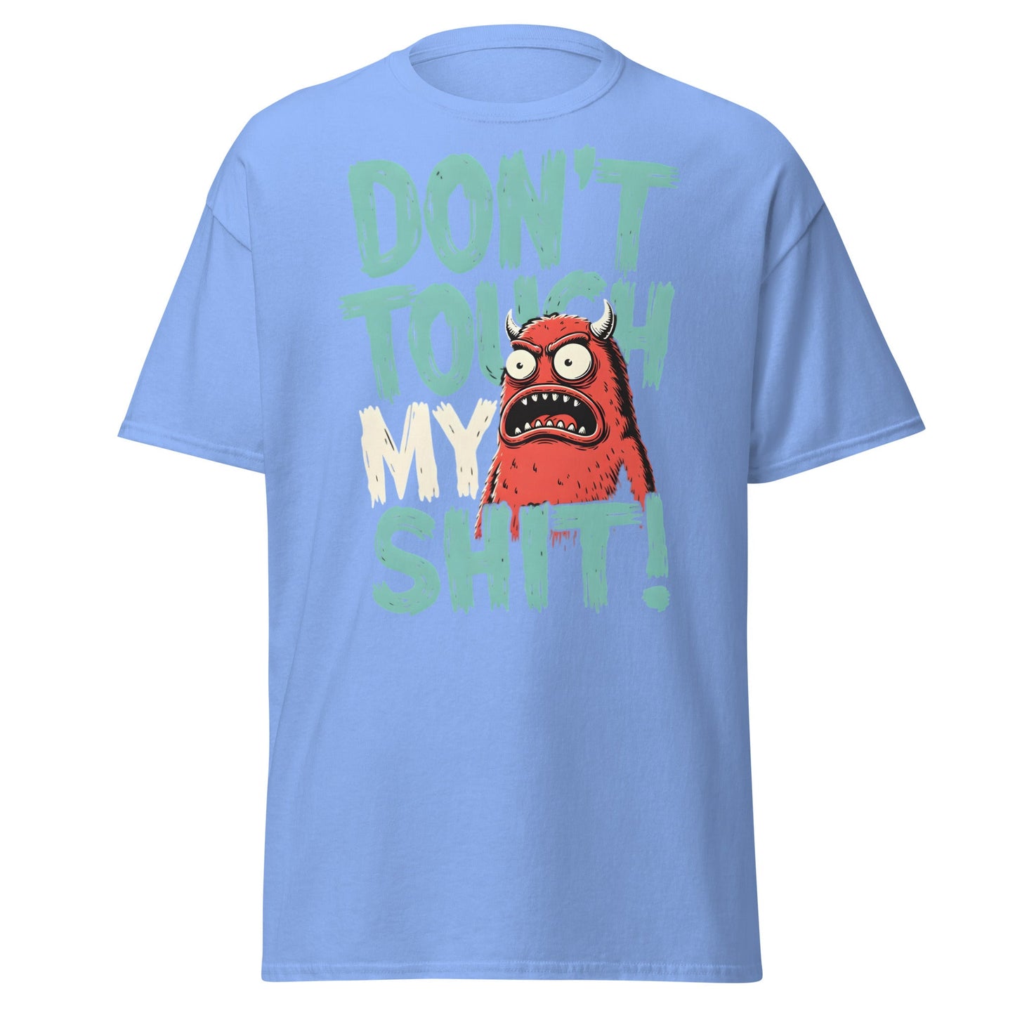 Don't Touch My Shit! Monster Tee – Funny Grumpy Graphic Shirt - Carolina Blue - T-Shirts Online