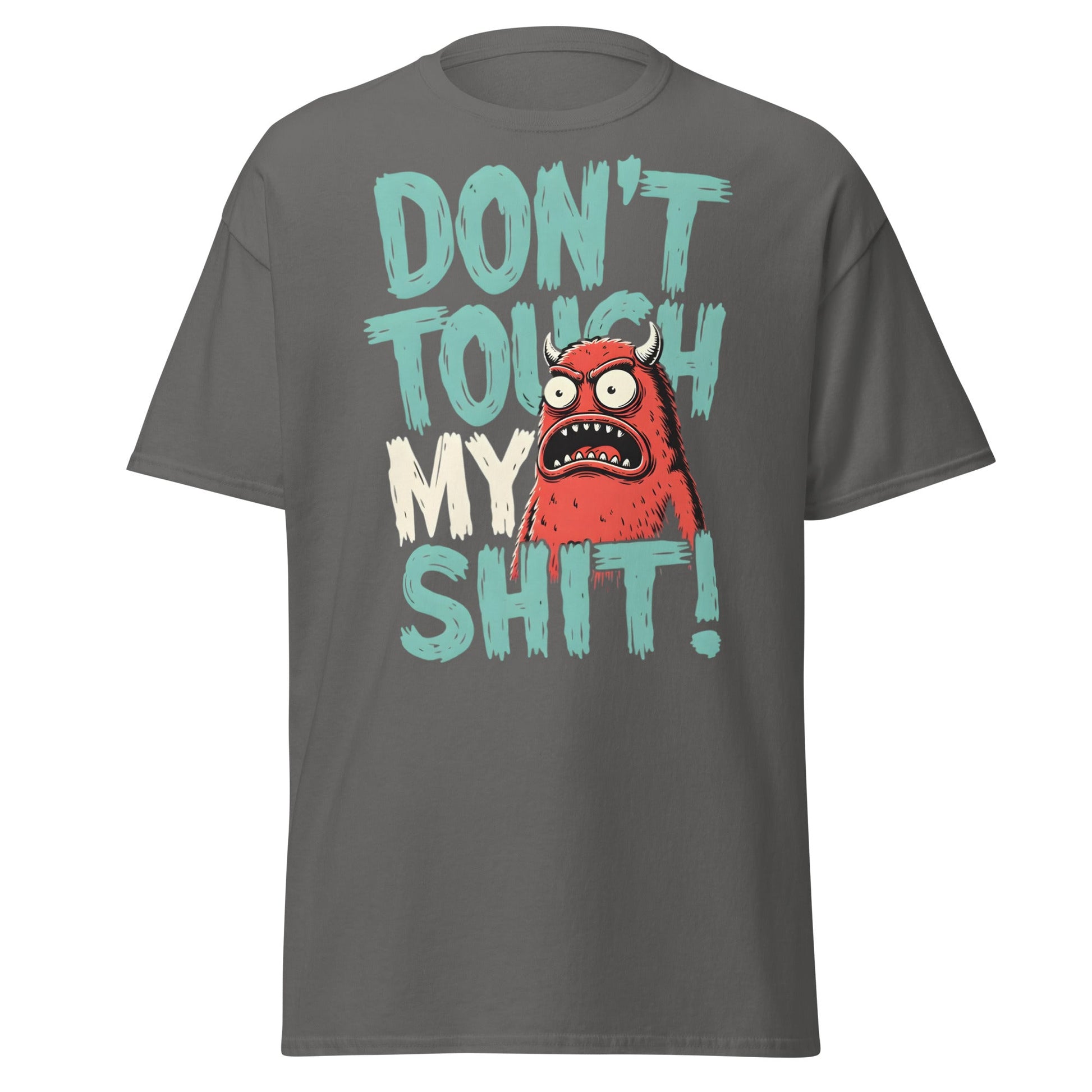 Don't Touch My Shit! Monster Tee – Funny Grumpy Graphic Shirt - Charcoal - T-Shirts Online