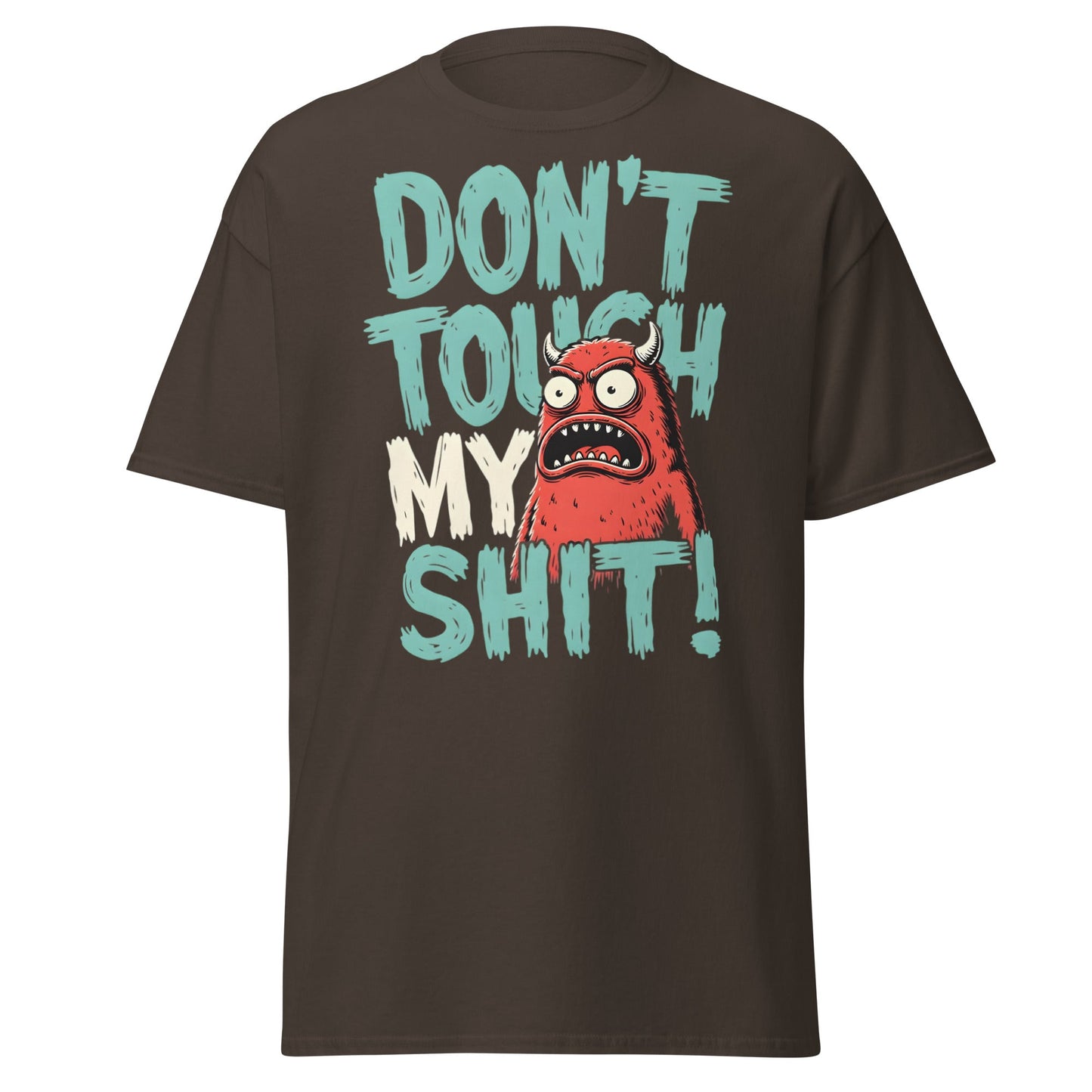 Don't Touch My Shit! Monster Tee – Funny Grumpy Graphic Shirt - Dark Chocolate - T-Shirts Online