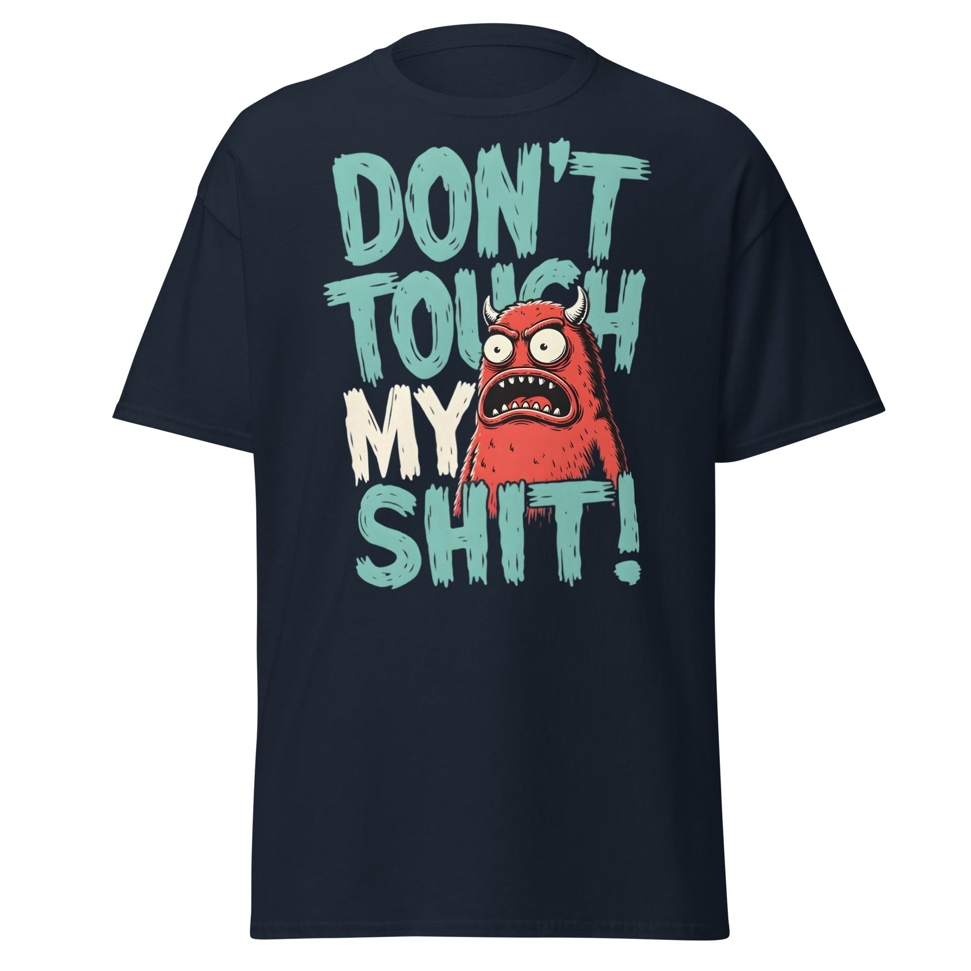 Don't Touch My Shit! Monster Tee – Funny Grumpy Graphic Shirt - Navy - T-Shirts Online