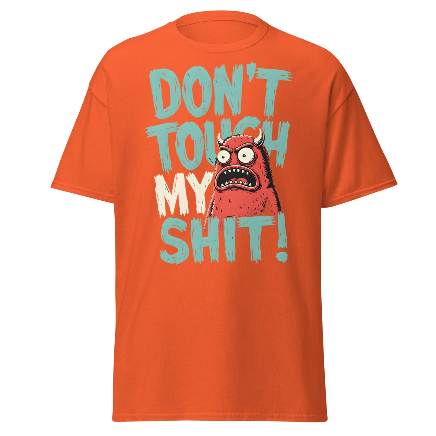 Don't Touch My Shit! Monster Tee – Funny Grumpy Graphic Shirt - Orange - T-Shirts Online