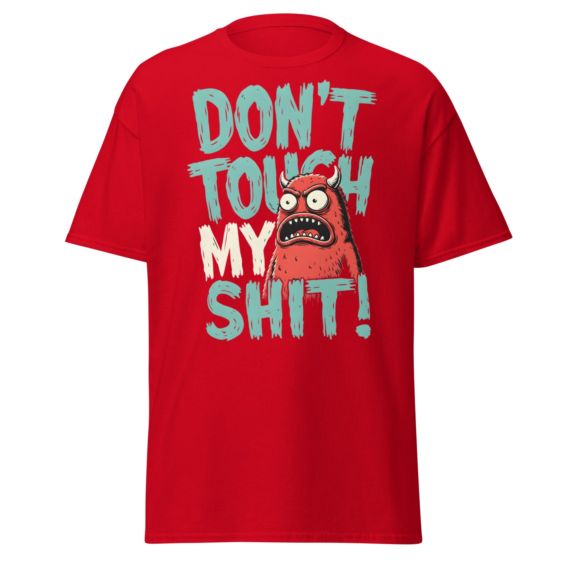 Don't Touch My Shit! Monster Tee – Funny Grumpy Graphic Shirt - Red - T-Shirts Online