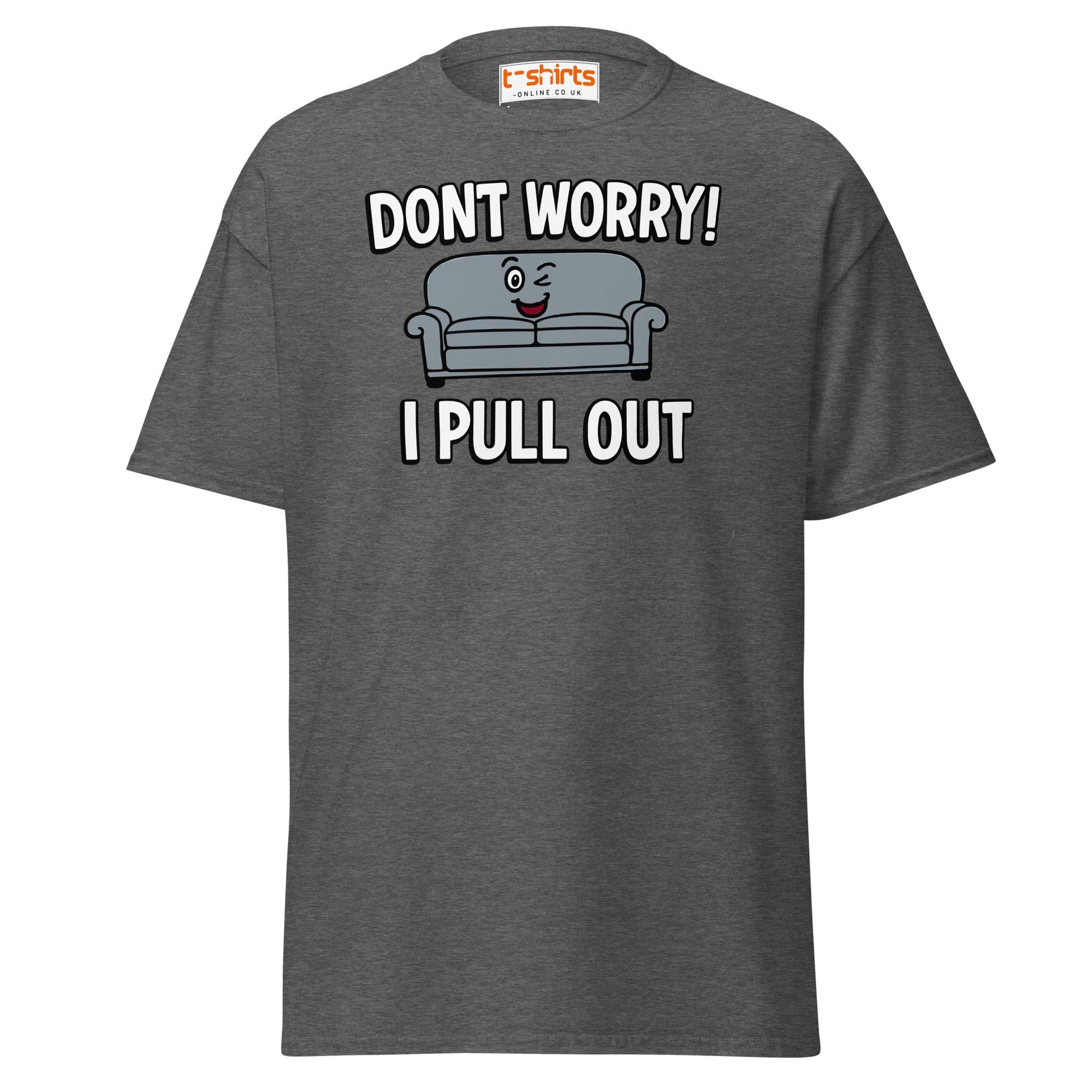 Don't Worry I Pull Out T-Shirt | Funny Couch Pun Tee - Dark Heather - T-Shirts Online