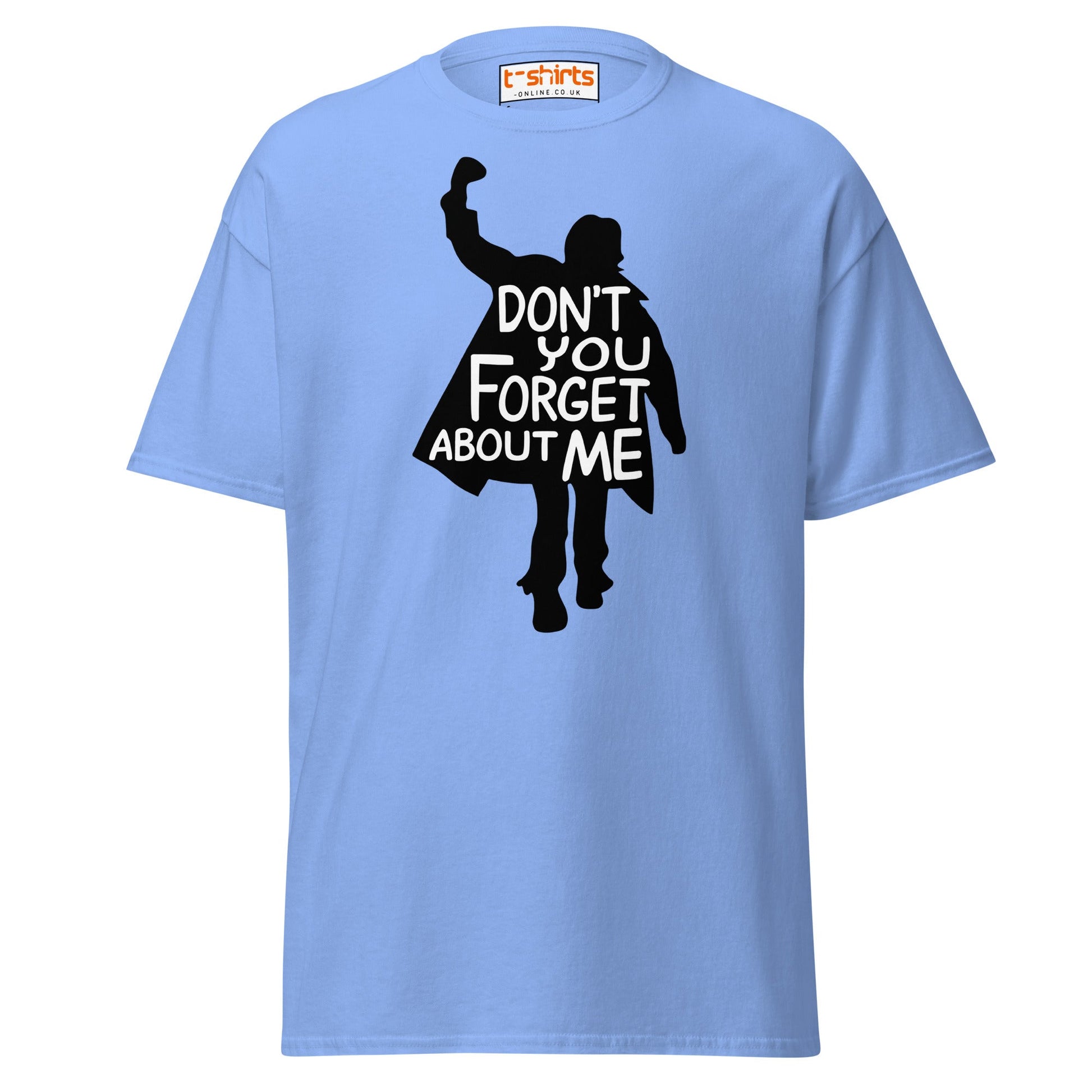 Don’t You Forget About Me T-Shirt – Retro 80s Tee - Carolina Blue - T-Shirts Online