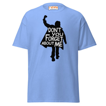 Don’t You Forget About Me T-Shirt – Retro 80s Tee - Carolina Blue - T-Shirts Online