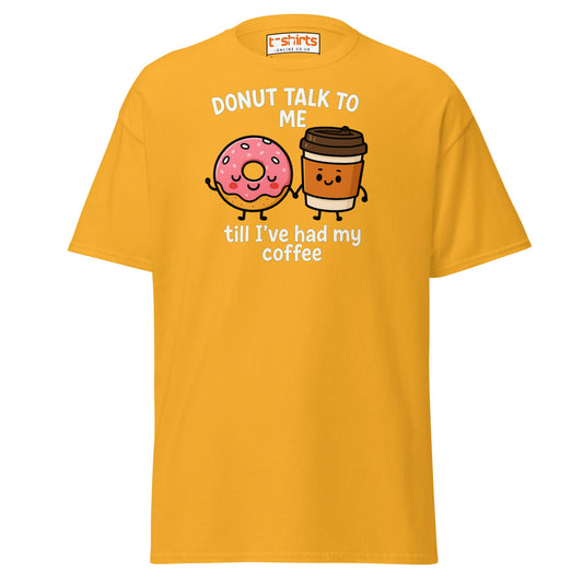 Donut Talk to Me Coffee Tee – Funny Food Pun Shirt - Gold - T-Shirts Online