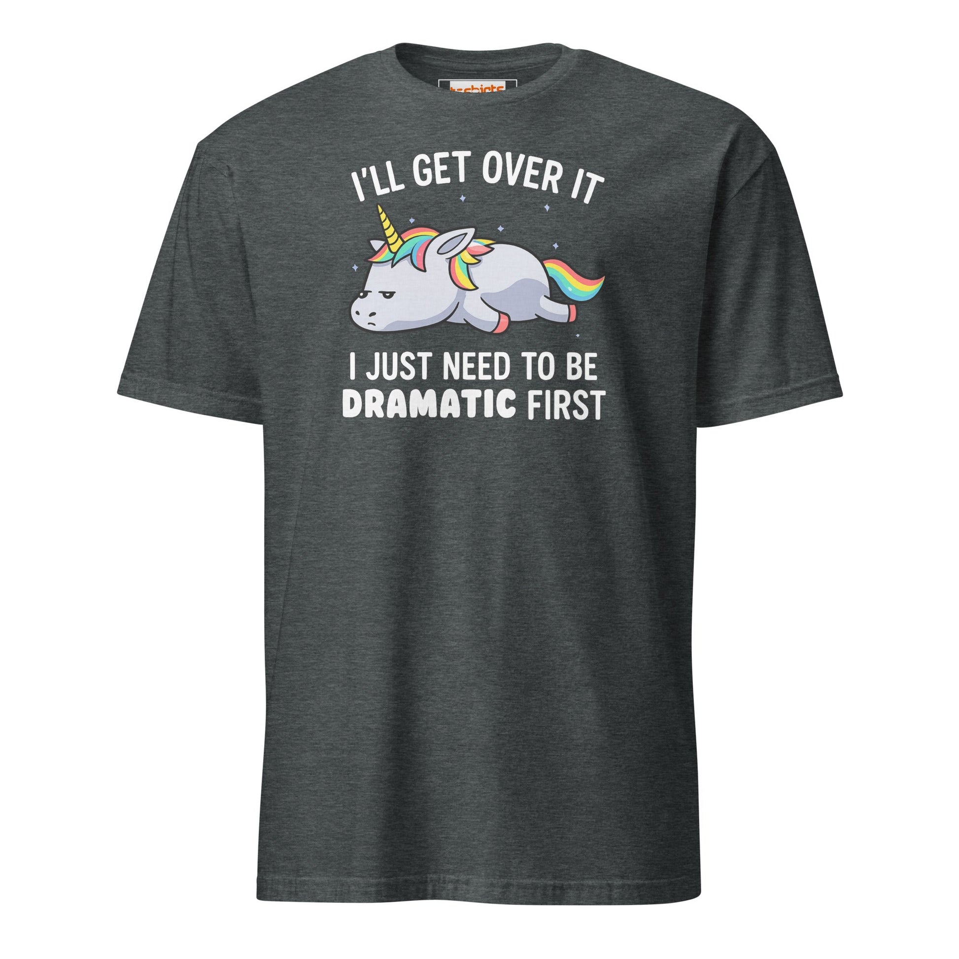 Dramatic Unicorn T-Shirt | I'll Get Over It Funny Tee - Dark Heather - T-Shirts Online