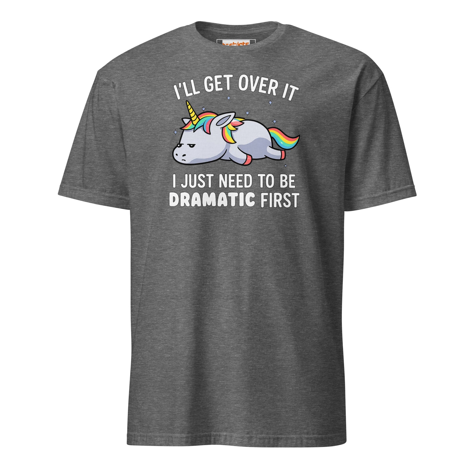 Dramatic Unicorn T-Shirt | I'll Get Over It Funny Tee - Graphite Heather - T-Shirts Online