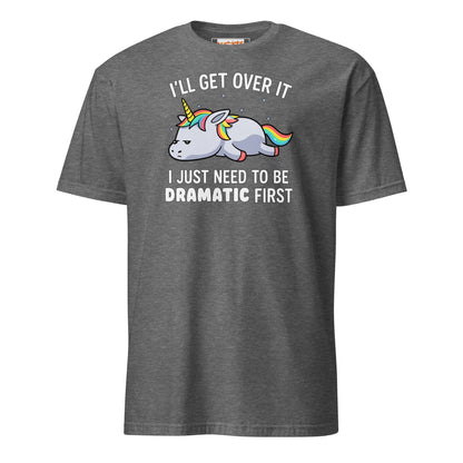 Dramatic Unicorn T-Shirt | I'll Get Over It Funny Tee - Graphite Heather - T-Shirts Online