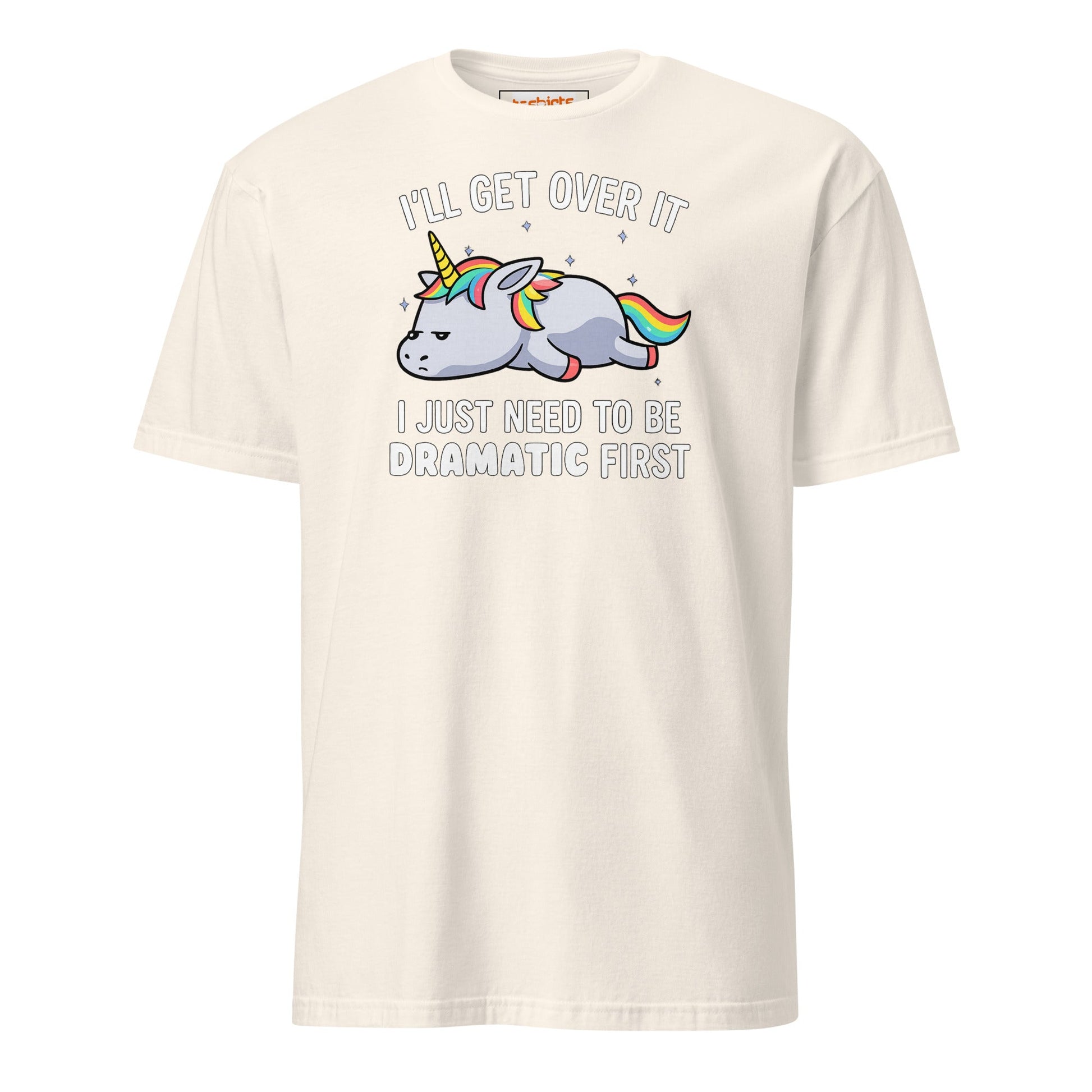 Dramatic Unicorn T-Shirt | I'll Get Over It Funny Tee - Natural - T-Shirts Online