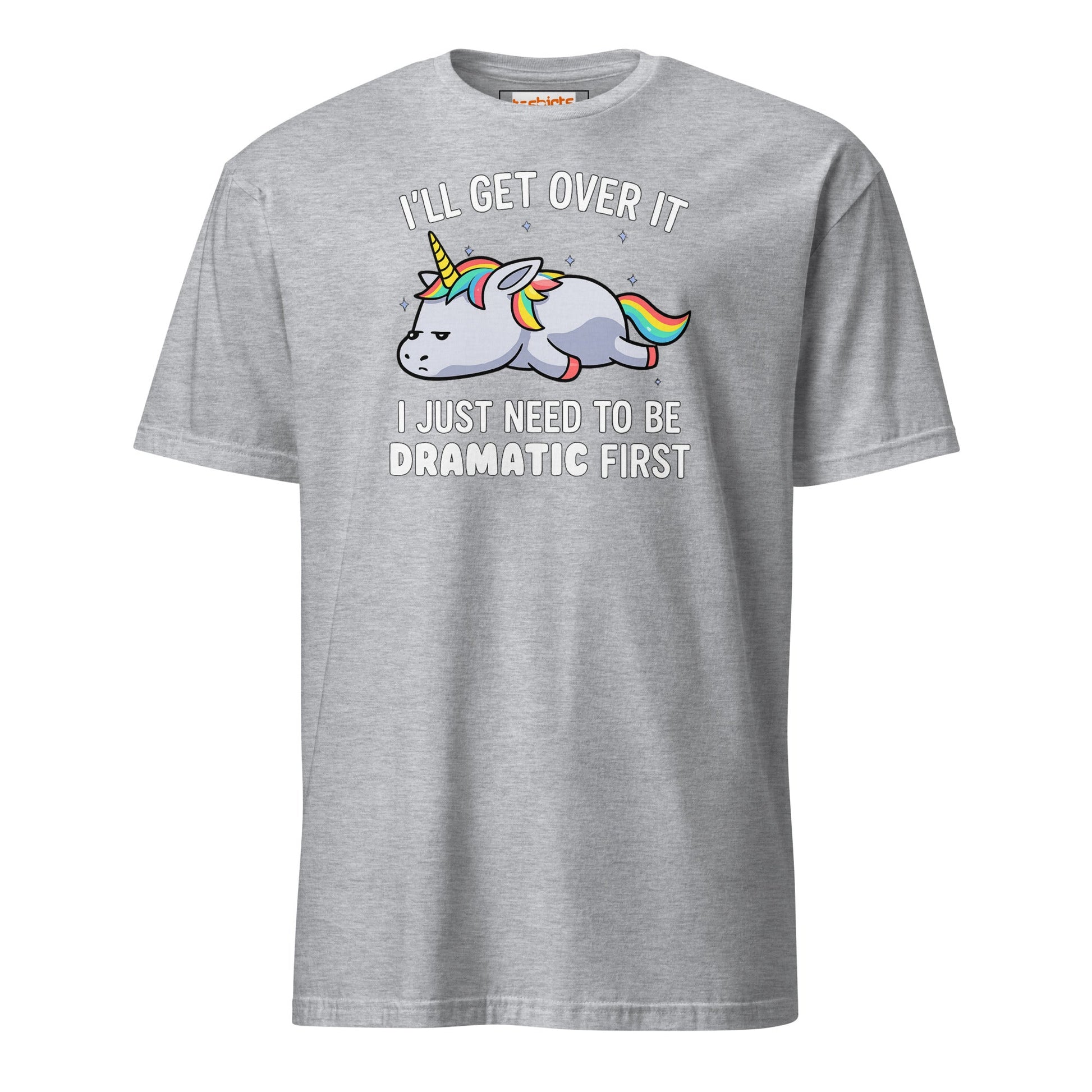 Dramatic Unicorn T-Shirt | I'll Get Over It Funny Tee - Sport Grey - T-Shirts Online