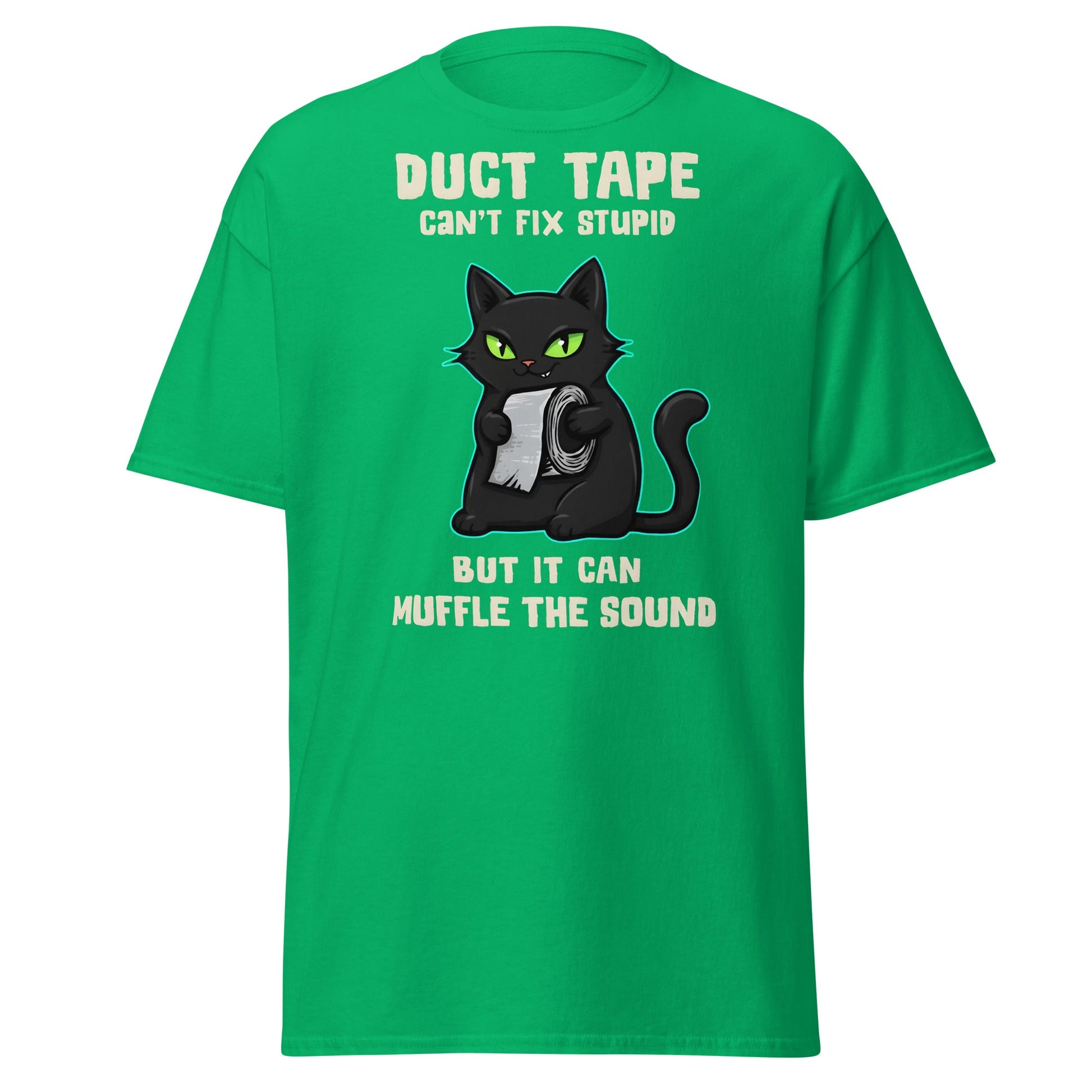 Duct Tape Can't Fix Stupid Cat T-Shirt - Funny Sarcasm - Irish Green - T-Shirts Online