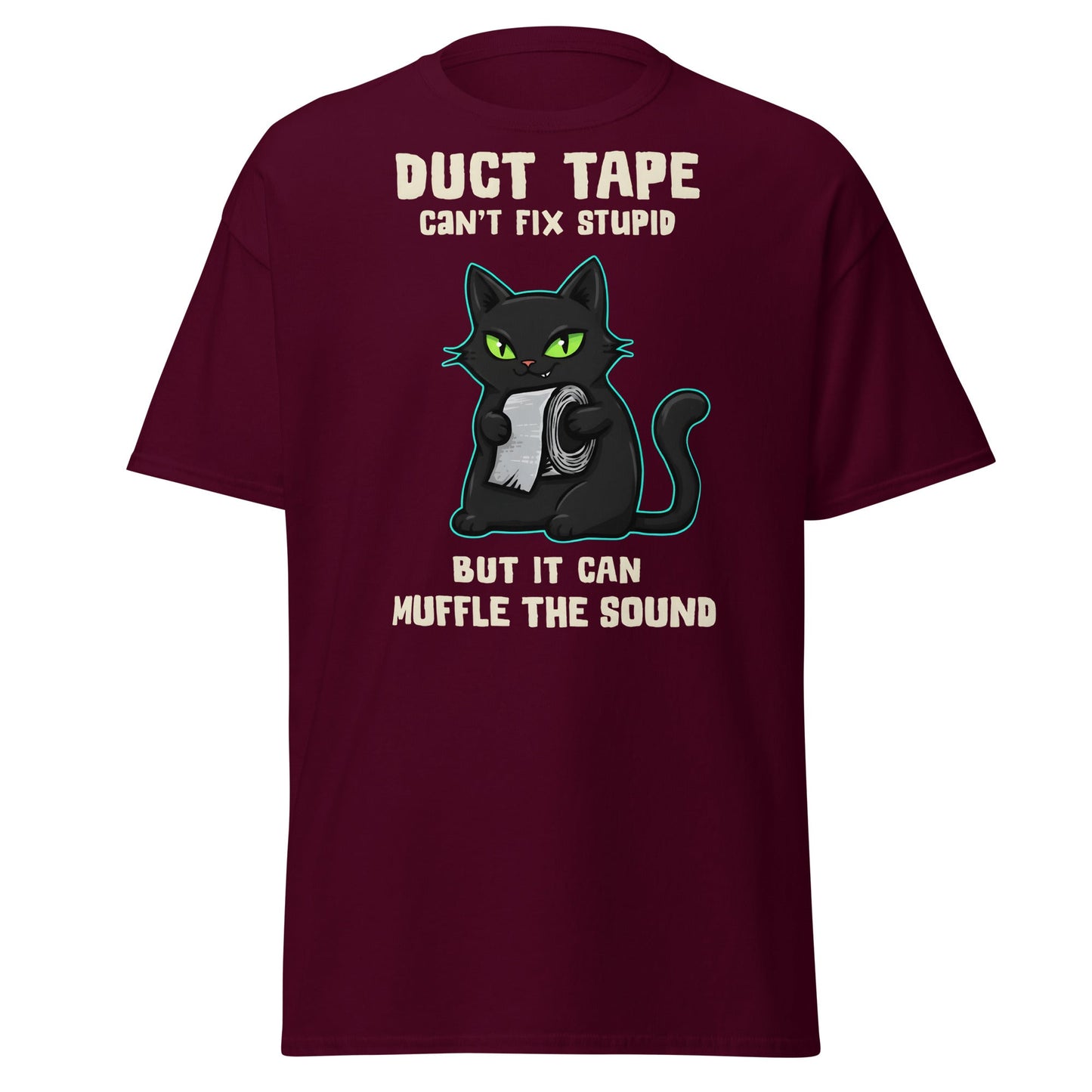 Duct Tape Can't Fix Stupid Cat T-Shirt - Funny Sarcasm - Maroon - T-Shirts Online
