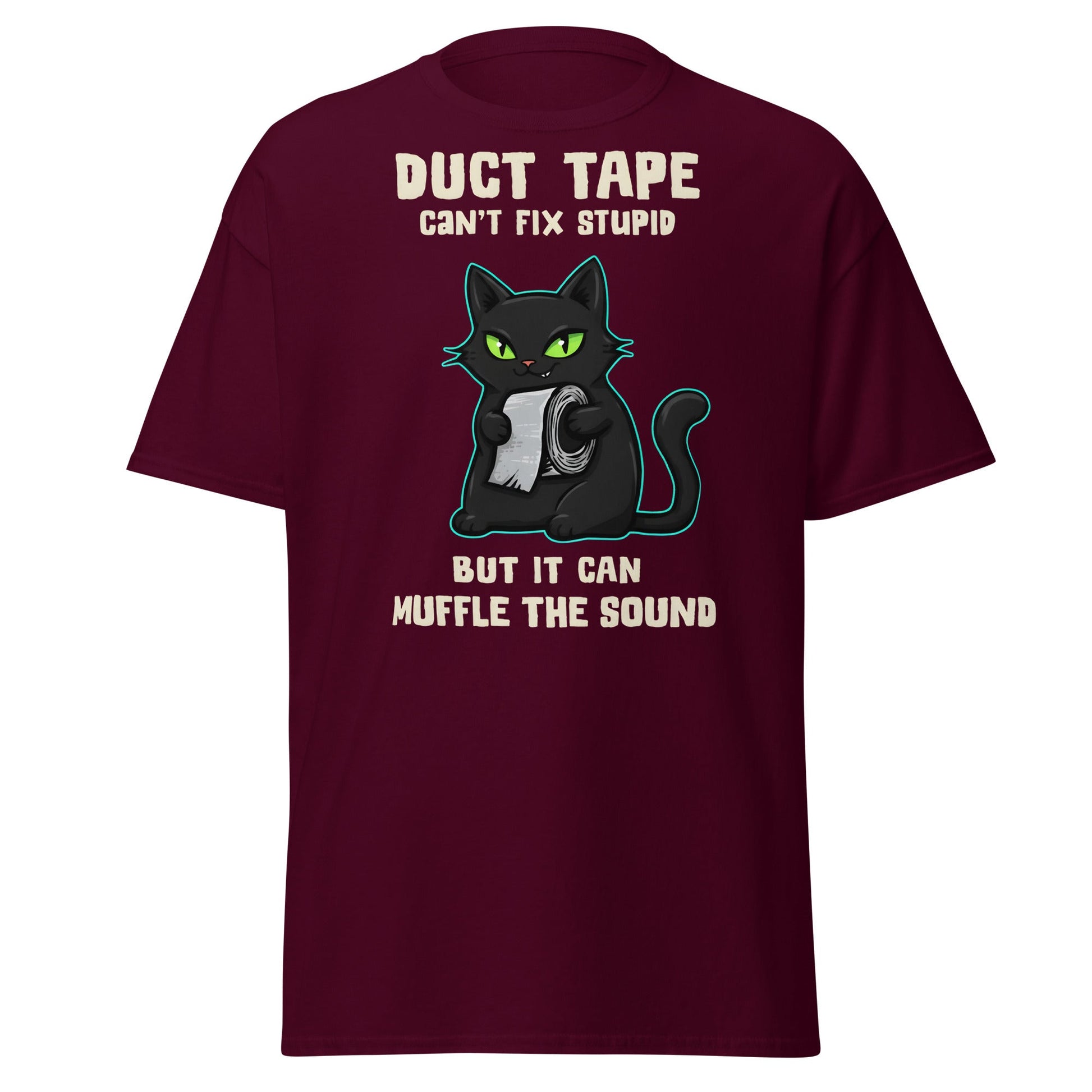 Duct Tape Can't Fix Stupid Cat T-Shirt - Funny Sarcasm - Maroon - T-Shirts Online