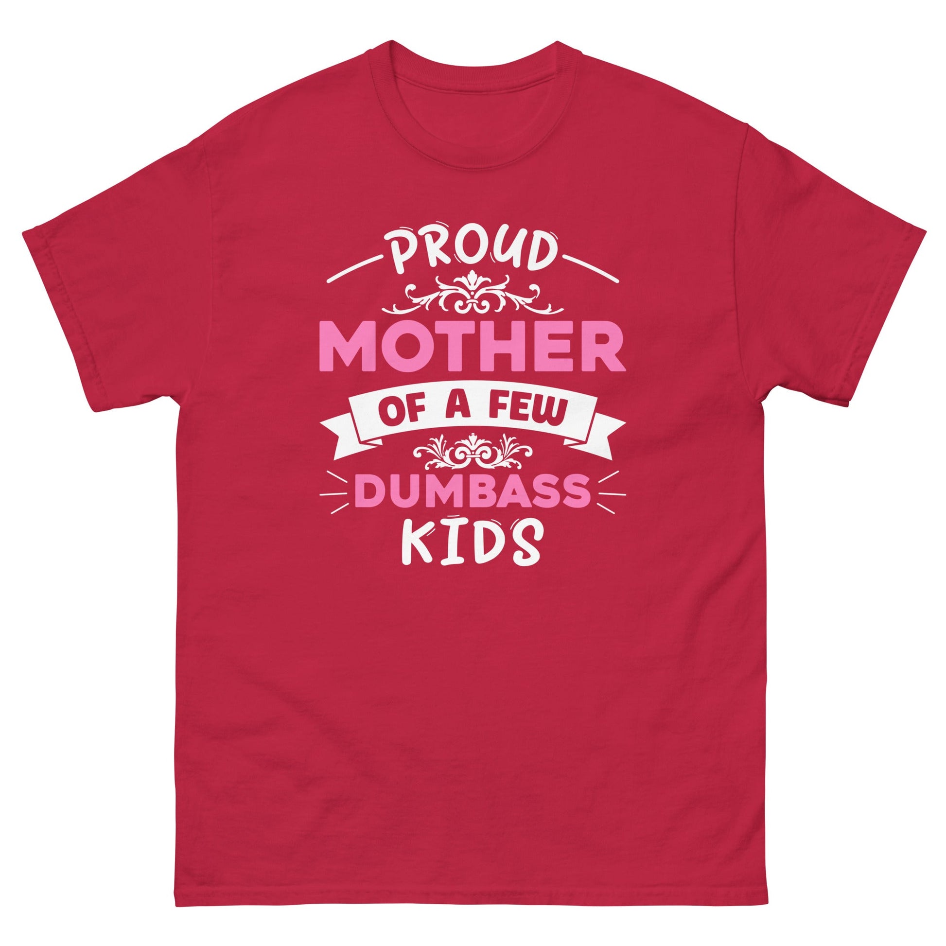 Dumbass Kids | Mother's Day T-Shirt - Cardinal - T-Shirts Online