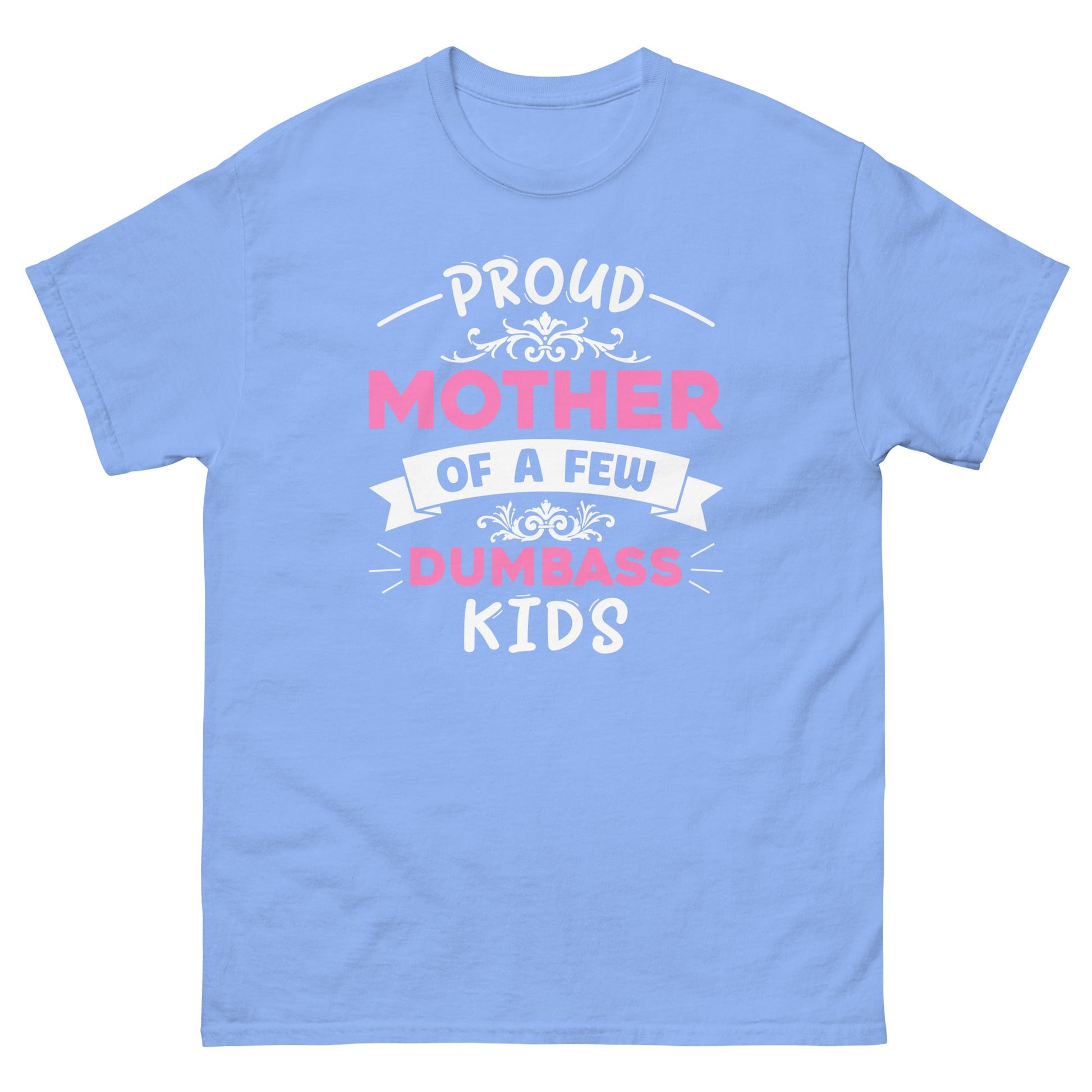 Dumbass Kids | Mother's Day T-Shirt - Carolina Blue - T-Shirts Online