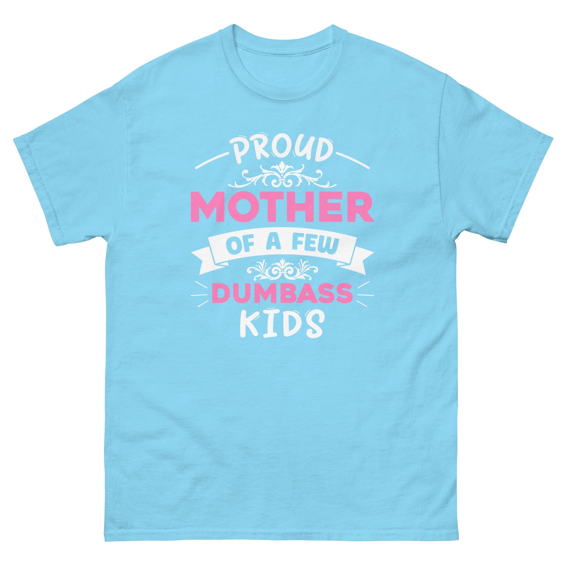 Dumbass Kids | Mother's Day T-Shirt - Sky - T-Shirts Online