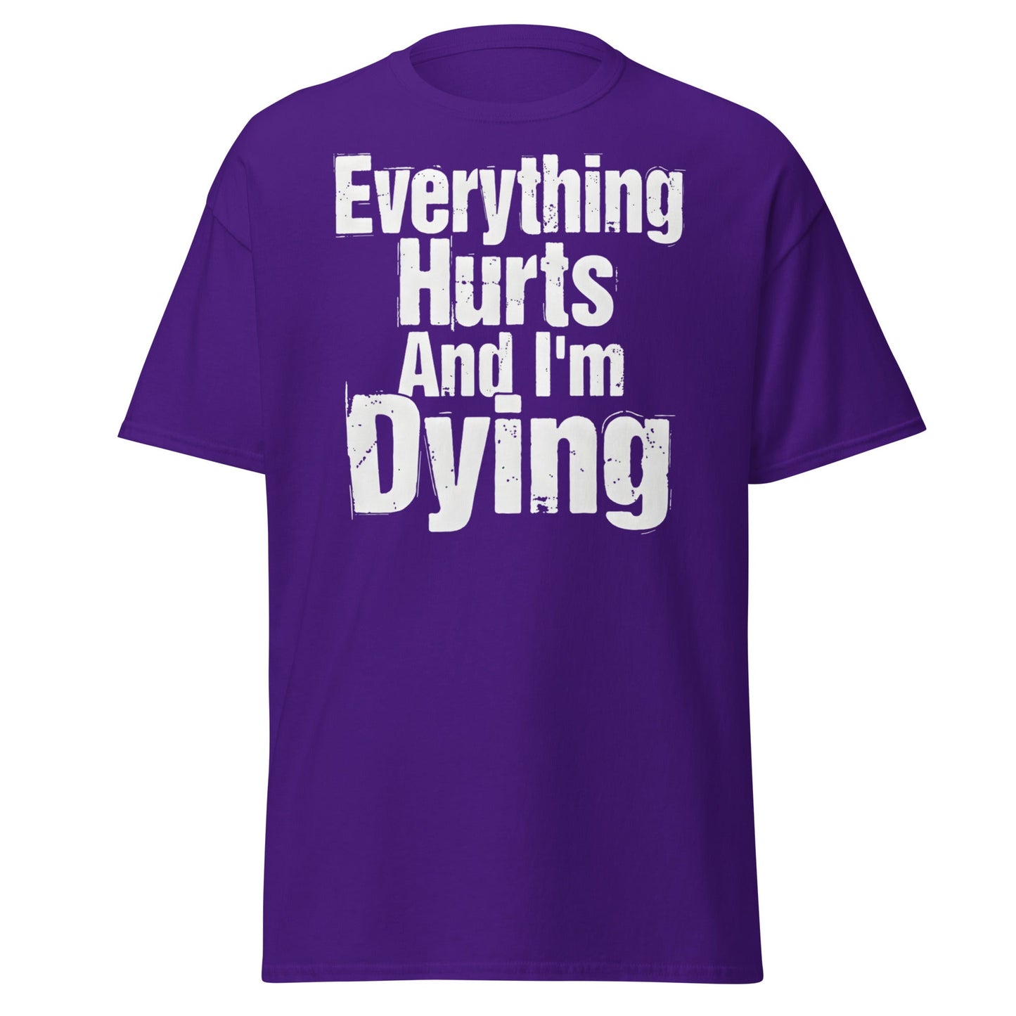 Everything Hurts And I'm Dying T-Shirt Funny Meme Tee - Purple - T-Shirts Online