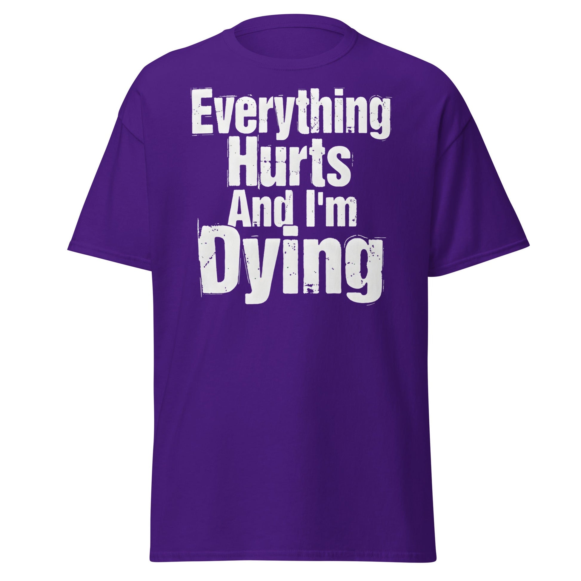 Everything Hurts And I'm Dying T-Shirt Funny Meme Tee - Purple - T-Shirts Online