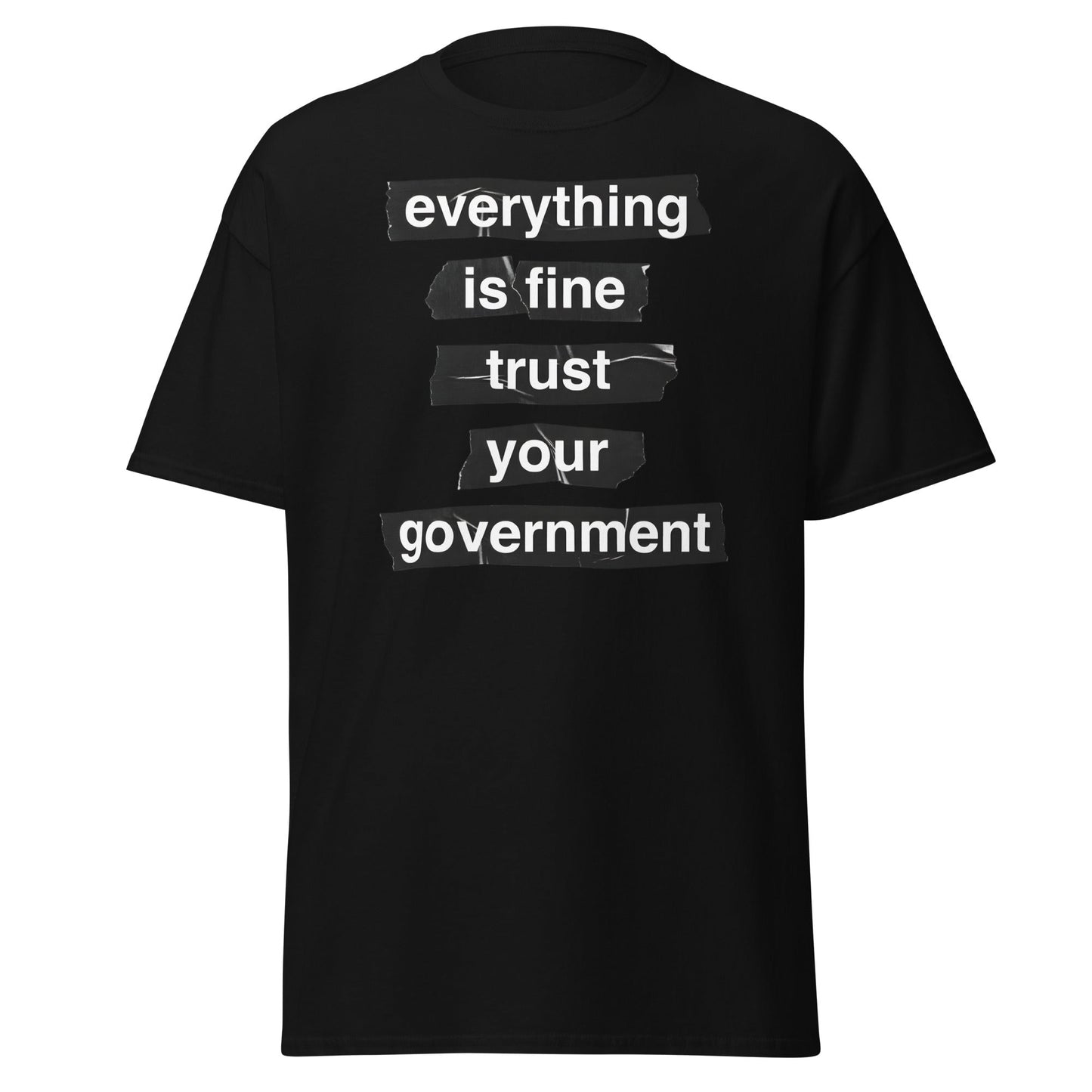 Everything Is Fine Trust Your Government - Sarcastic Tee - Black - T-Shirts Online