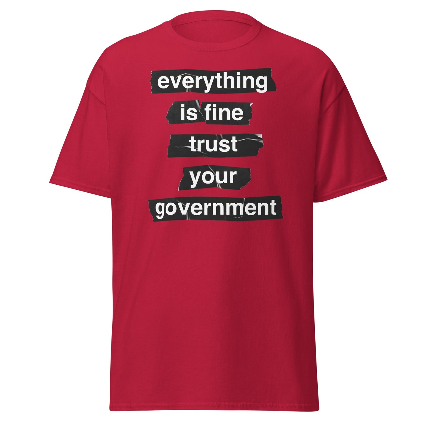 Everything Is Fine Trust Your Government - Sarcastic Tee - Cardinal - T-Shirts Online