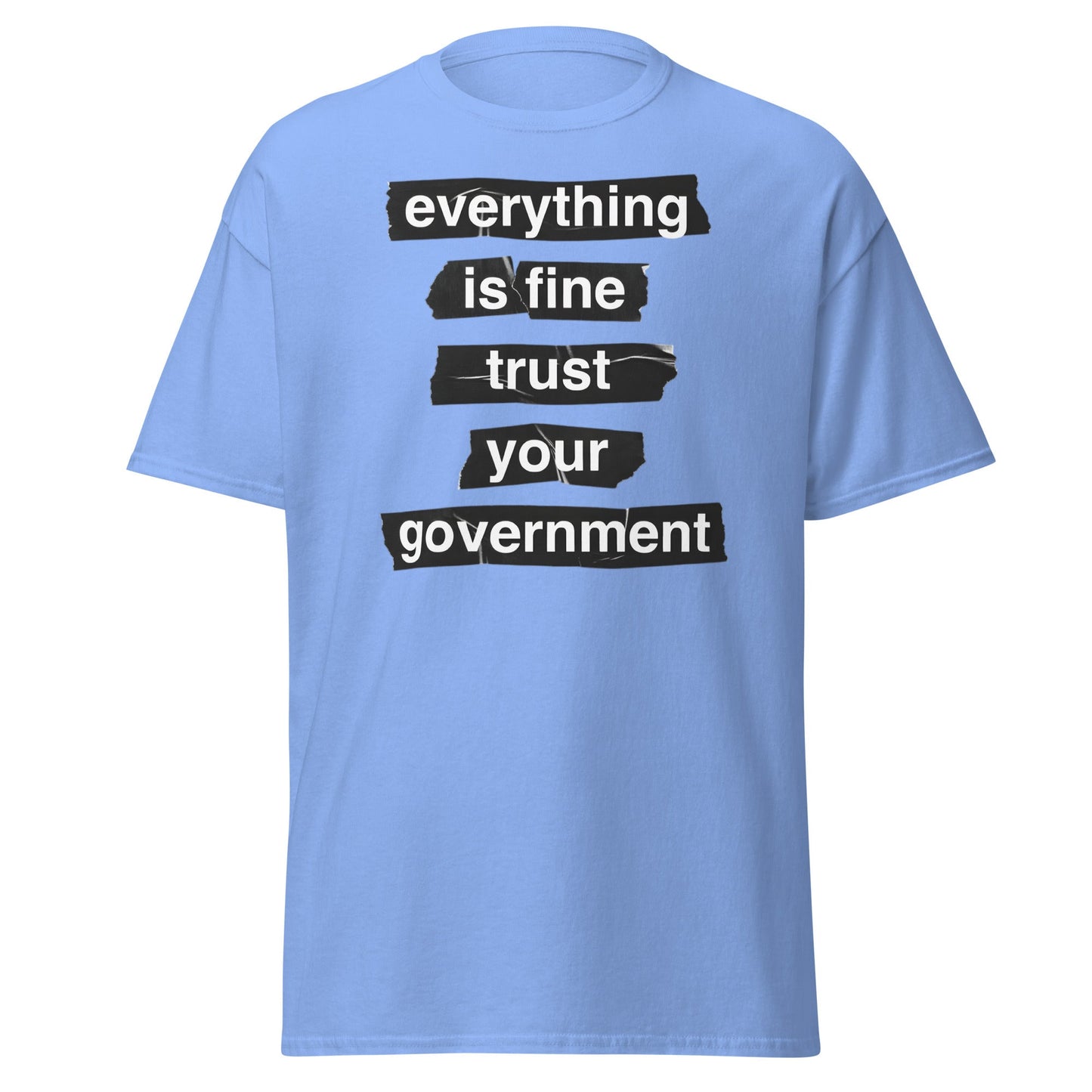 Everything Is Fine Trust Your Government - Sarcastic Tee - Carolina Blue - T-Shirts Online