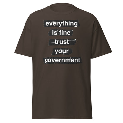 Everything Is Fine Trust Your Government - Sarcastic Tee - Dark Chocolate - T-Shirts Online