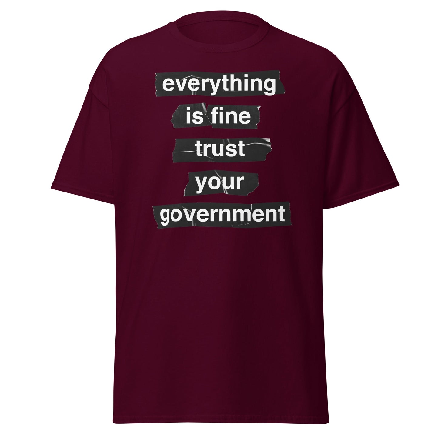 Everything Is Fine Trust Your Government - Sarcastic Tee - Maroon - T-Shirts Online