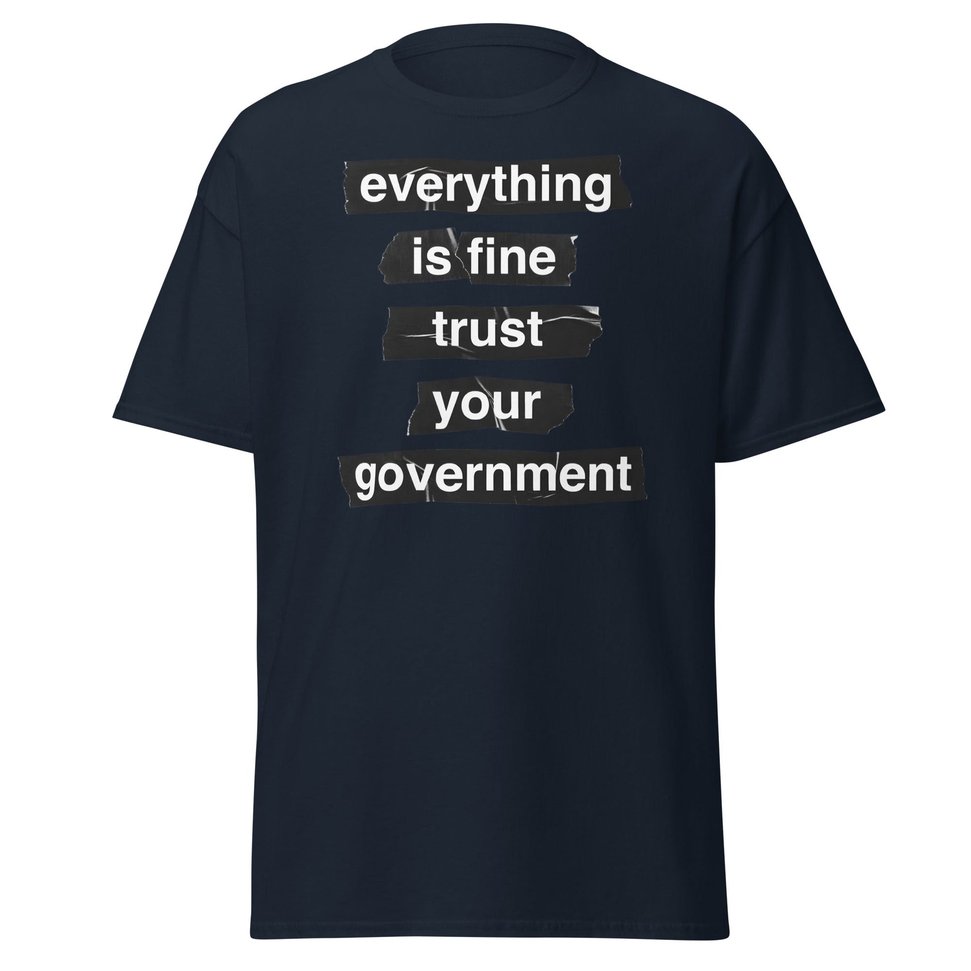Everything Is Fine Trust Your Government - Sarcastic Tee - Navy - T-Shirts Online