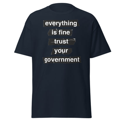 Everything Is Fine Trust Your Government - Sarcastic Tee - Navy - T-Shirts Online