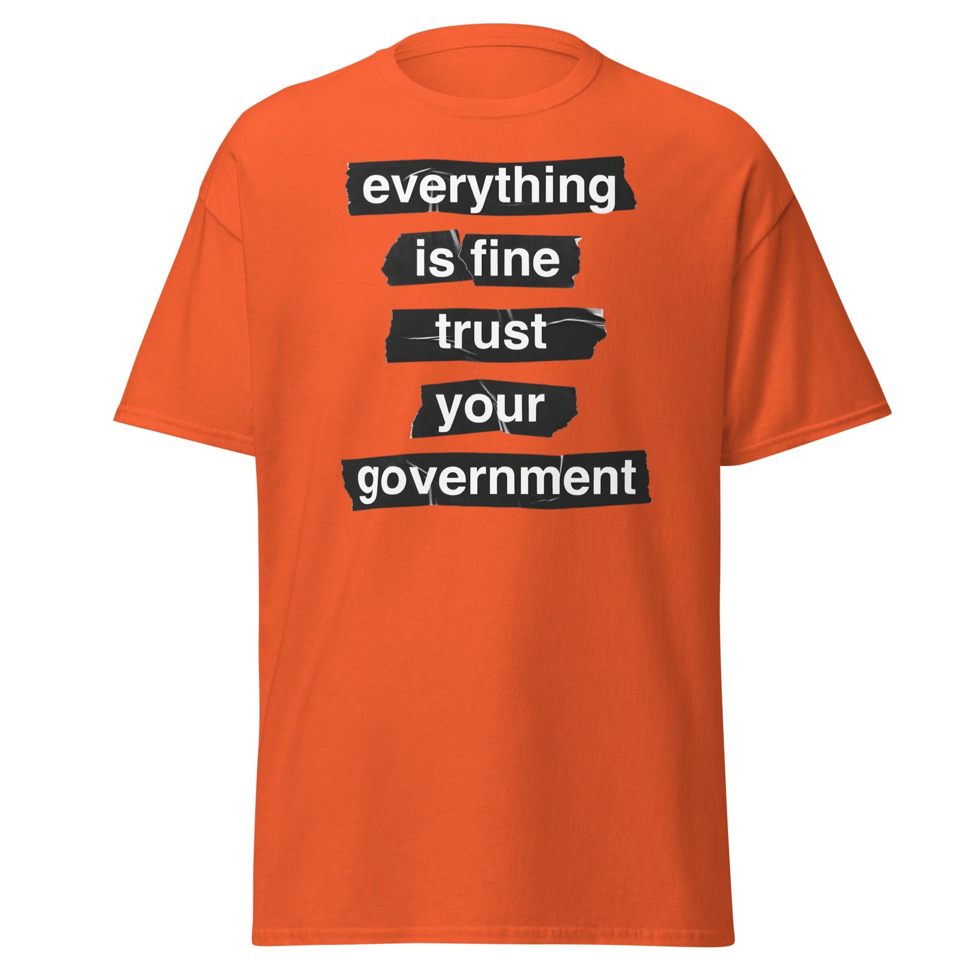 Everything Is Fine Trust Your Government - Sarcastic Tee - Orange - T-Shirts Online